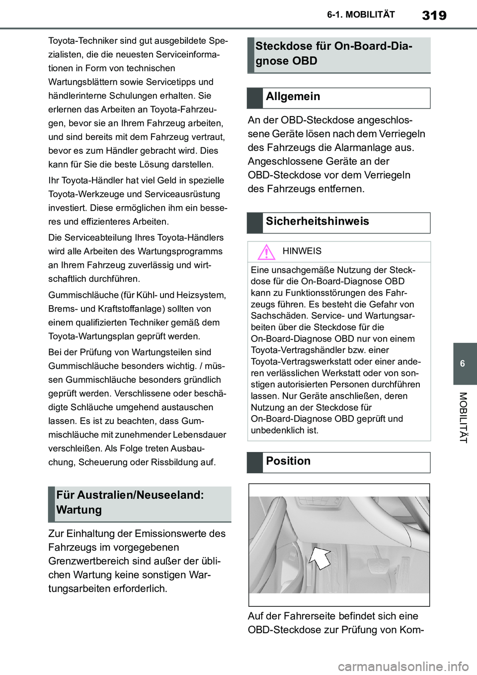TOYOTA SUPRA 2020 Betriebsanleitungen (in German) 319
6
Supra Owners Manual_EM
6-1. MOBILITÄT
MOBILITÄT
Toyota-Techniker sind gut ausgebildete Spe-
zialisten, die die neuesten Serviceinforma-
tionen in Form von technischen
Wartungsblättern sowie TOYOTA SUPRA 2020 Betriebsanleitungen (in German) 319
6
Supra Owners Manual_EM
6-1. MOBILITÄT
MOBILITÄT
Toyota-Techniker sind gut ausgebildete Spe-
zialisten, die die neuesten Serviceinforma-
tionen in Form von technischen
Wartungsblättern sowie