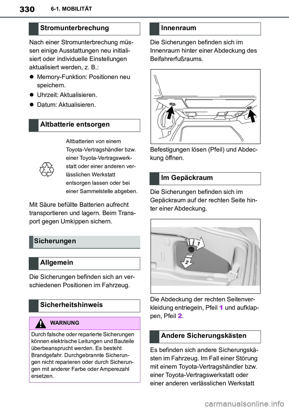 TOYOTA SUPRA 2020 Betriebsanleitungen (in German) 330
Supra Owners Manual_EM
6-1. MOBILITÄT
Nach einer Stromunterbrechung müs-
sen einige Ausstattungen neu initiali-
siert oder individuelle Einstellungen
aktualisiert werden, z. B.:
Memory-Funk TOYOTA SUPRA 2020 Betriebsanleitungen (in German) 330
Supra Owners Manual_EM
6-1. MOBILITÄT
Nach einer Stromunterbrechung müs-
sen einige Ausstattungen neu initiali-
siert oder individuelle Einstellungen
aktualisiert werden, z. B.:
Memory-Funk