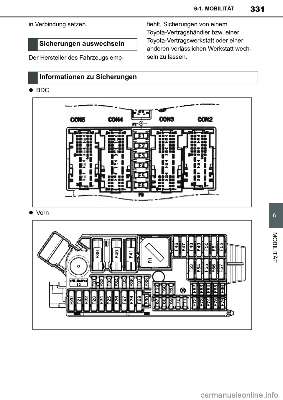 TOYOTA SUPRA 2020 Betriebsanleitungen (in German) 331
6
Supra Owners Manual_EM
6-1. MOBILITÄT
MOBILITÄT
in Verbindung setzen.
Der Hersteller des Fahrzeugs emp-fiehlt, Sicherungen von einem
Toyota-Vertragshändler bzw. einer
Toyota-Vertragswerkst TOYOTA SUPRA 2020 Betriebsanleitungen (in German) 331
6
Supra Owners Manual_EM
6-1. MOBILITÄT
MOBILITÄT
in Verbindung setzen.
Der Hersteller des Fahrzeugs emp-fiehlt, Sicherungen von einem
Toyota-Vertragshändler bzw. einer
Toyota-Vertragswerkst