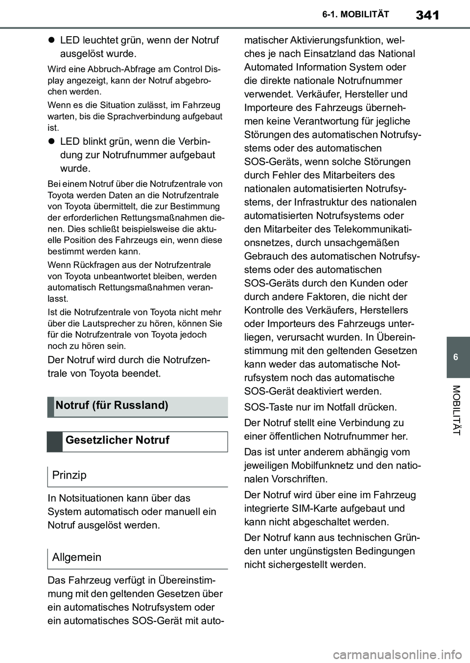 TOYOTA SUPRA 2020 Betriebsanleitungen (in German) 341
6
Supra Owners Manual_EM
6-1. MOBILITÄT
MOBILITÄT
LED leuchtet grün, wenn der Notruf
ausgelöst wurde.
Wird eine Abbruch-Abfrage am Control Dis-
play angezeigt, kann der Notruf abgebro-
ch TOYOTA SUPRA 2020 Betriebsanleitungen (in German) 341
6
Supra Owners Manual_EM
6-1. MOBILITÄT
MOBILITÄT
LED leuchtet grün, wenn der Notruf
ausgelöst wurde.
Wird eine Abbruch-Abfrage am Control Dis-
play angezeigt, kann der Notruf abgebro-
ch