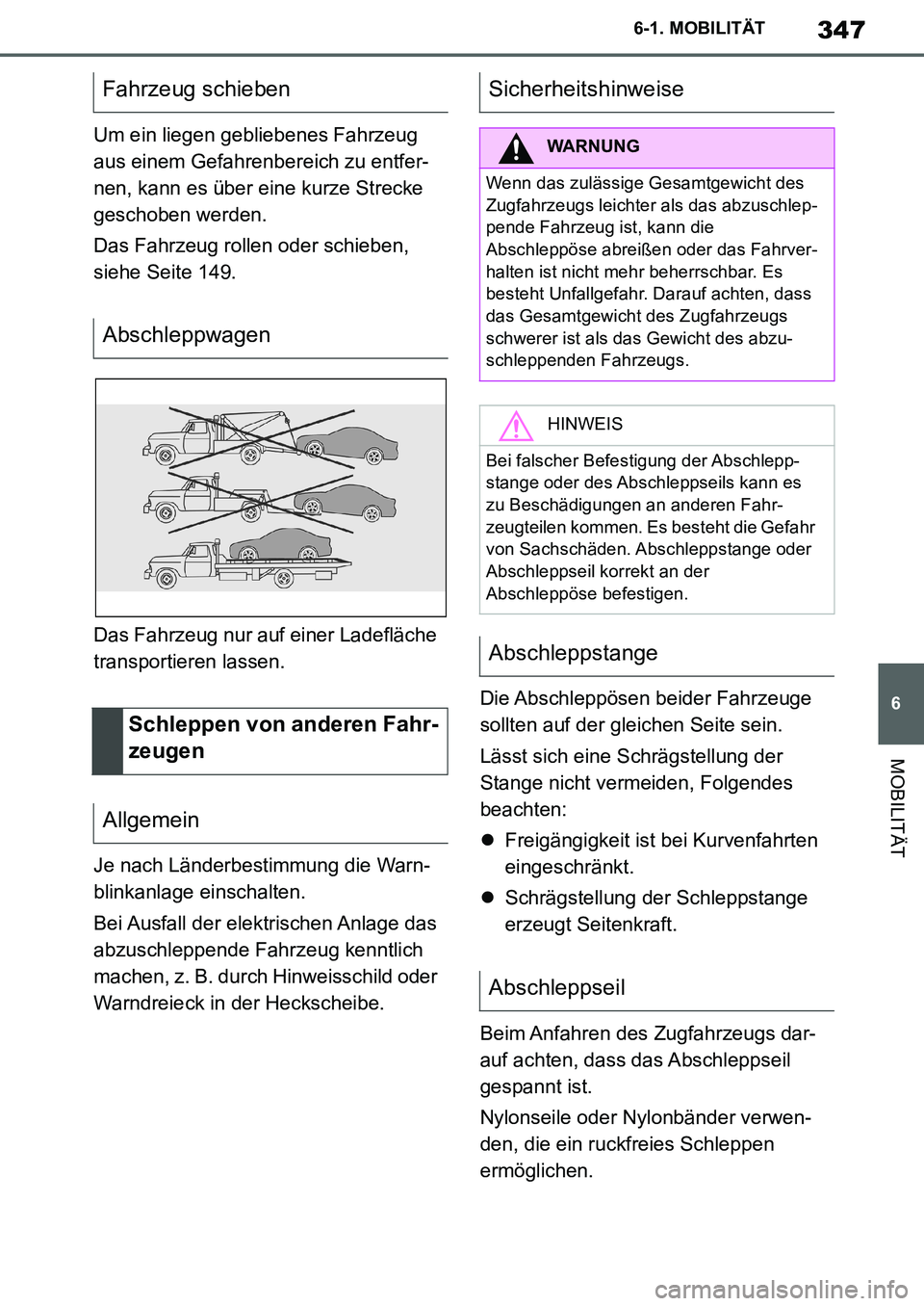 TOYOTA SUPRA 2020 Betriebsanleitungen (in German) 347
6
Supra Owners Manual_EM
6-1. MOBILITÄT
MOBILITÄT
Um ein liegen gebliebenes Fahrzeug
aus einem Gefahrenbereich zu entfer-
nen, kann es über eine kurze Strecke
geschoben werden.
Das Fahrzeug TOYOTA SUPRA 2020 Betriebsanleitungen (in German) 347
6
Supra Owners Manual_EM
6-1. MOBILITÄT
MOBILITÄT
Um ein liegen gebliebenes Fahrzeug
aus einem Gefahrenbereich zu entfer-
nen, kann es über eine kurze Strecke
geschoben werden.
Das Fahrzeug