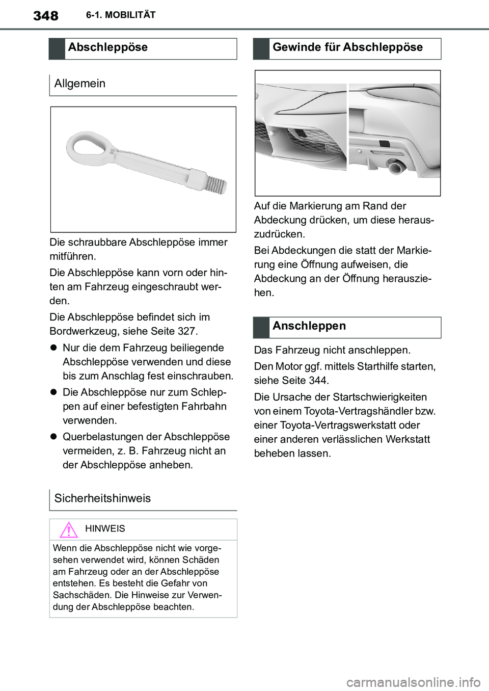 TOYOTA SUPRA 2020 Betriebsanleitungen (in German) 348
Supra Owners Manual_EM
6-1. MOBILITÄT
Die schraubbare Abschleppöse immer
mitführen.
Die Abschleppöse kann vorn oder hin-
ten am Fahrzeug eingeschraubt wer-
den.
Die Abschleppöse befindet si TOYOTA SUPRA 2020 Betriebsanleitungen (in German) 348
Supra Owners Manual_EM
6-1. MOBILITÄT
Die schraubbare Abschleppöse immer
mitführen.
Die Abschleppöse kann vorn oder hin-
ten am Fahrzeug eingeschraubt wer-
den.
Die Abschleppöse befindet si