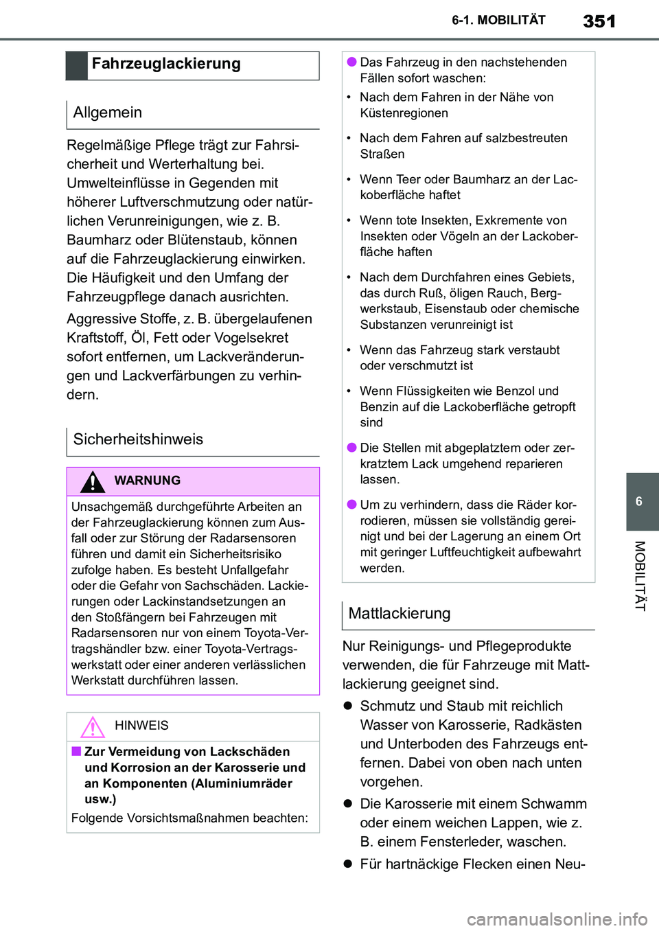 TOYOTA SUPRA 2020 Betriebsanleitungen (in German) 351
6
Supra Owners Manual_EM
6-1. MOBILITÄT
MOBILITÄT
Regelmäßige Pflege trägt zur Fahrsi-
cherheit und Werterhaltung bei.
Umwelteinflüsse in Gegenden mit
höherer Luftverschmutzung oder nat TOYOTA SUPRA 2020 Betriebsanleitungen (in German) 351
6
Supra Owners Manual_EM
6-1. MOBILITÄT
MOBILITÄT
Regelmäßige Pflege trägt zur Fahrsi-
cherheit und Werterhaltung bei.
Umwelteinflüsse in Gegenden mit
höherer Luftverschmutzung oder nat