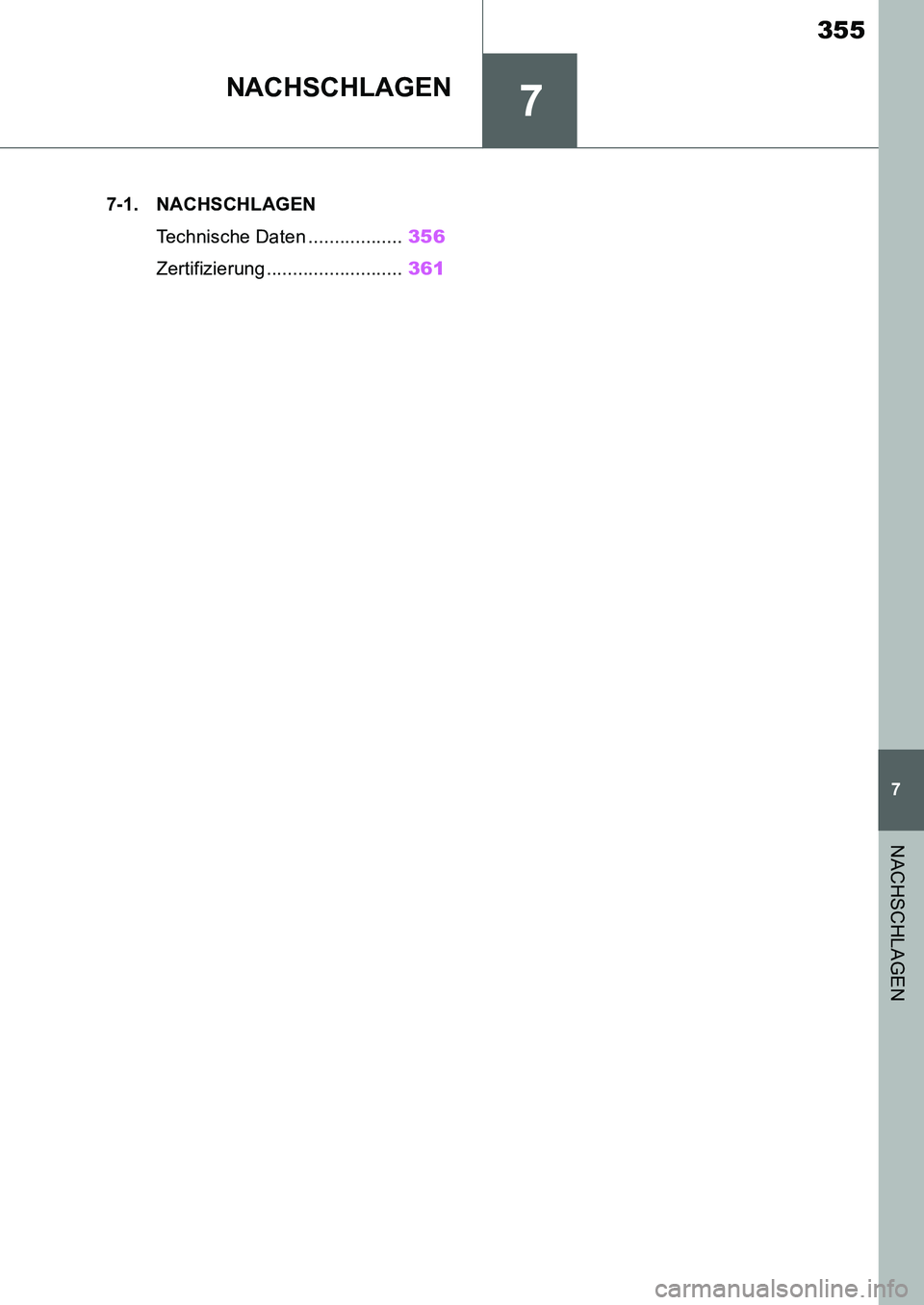 TOYOTA SUPRA 2020 Betriebsanleitungen (in German) 7
355
Supra Owners Manual_EM
7
NACHSCHLAGEN
NACHSCHLAGEN
.7-1. NACHSCHLAGEN
Technische Daten ..................356
Zertifizierung ..........................361
Supra_OM_German_OM99V76M.book 355 ペ TOYOTA SUPRA 2020 Betriebsanleitungen (in German) 7
355
Supra Owners Manual_EM
7
NACHSCHLAGEN
NACHSCHLAGEN
.7-1. NACHSCHLAGEN
Technische Daten ..................356
Zertifizierung ..........................361
Supra_OM_German_OM99V76M.book 355 ペ
