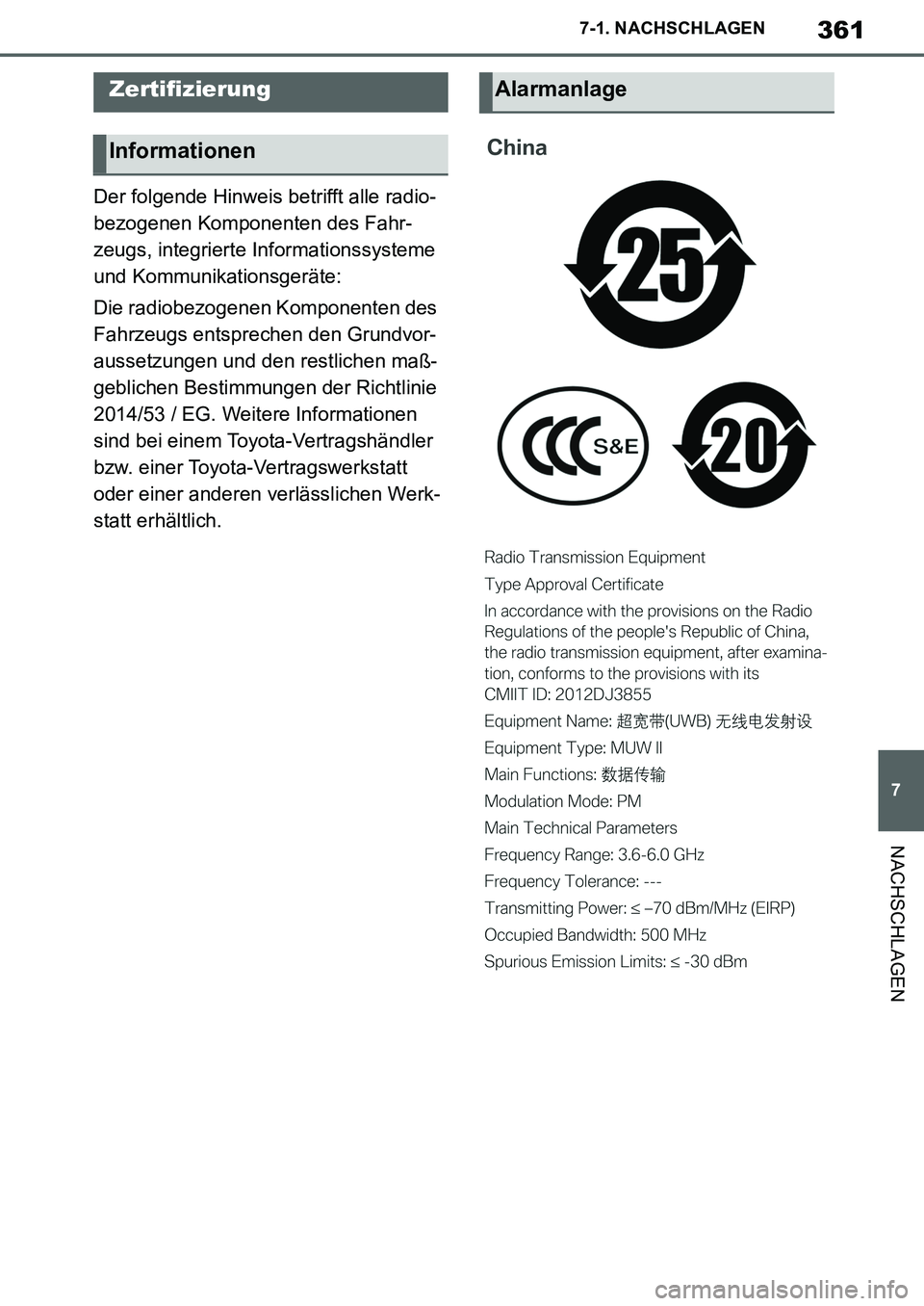 TOYOTA SUPRA 2020 Betriebsanleitungen (in German) 361
7
Supra Owners Manual_EM
7-1. NACHSCHLAGEN
NACHSCHLAGEN
Der folgende Hinweis betrifft alle radio-
bezogenen Komponenten des Fahr-
zeugs, integrierte Informationssysteme
und Kommunikationsgeräte TOYOTA SUPRA 2020 Betriebsanleitungen (in German) 361
7
Supra Owners Manual_EM
7-1. NACHSCHLAGEN
NACHSCHLAGEN
Der folgende Hinweis betrifft alle radio-
bezogenen Komponenten des Fahr-
zeugs, integrierte Informationssysteme
und Kommunikationsgeräte