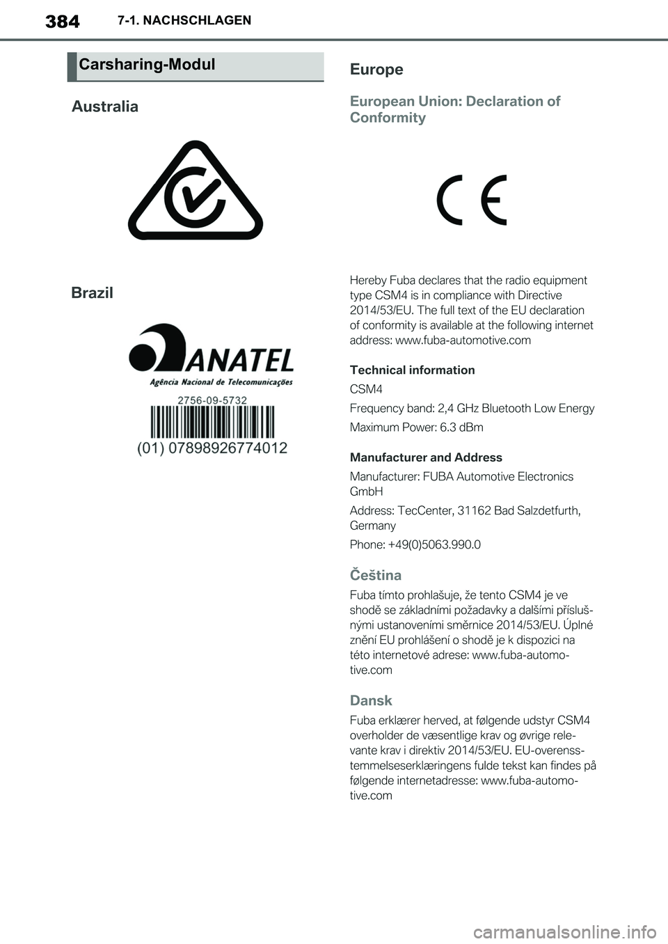 TOYOTA SUPRA 2020 Betriebsanleitungen (in German) 384
Supra Owners Manual_EM
7-1. NACHSCHLAGEN
Carsharing-Modul
Supra_OM_German_OM99V76M.book 384 ページ 2019年8月28日 水曜日 午後4時14分 TOYOTA SUPRA 2020 Betriebsanleitungen (in German) 384
Supra Owners Manual_EM
7-1. NACHSCHLAGEN
Carsharing-Modul
Supra_OM_German_OM99V76M.book 384 ページ 2019年8月28日 水曜日 午後4時14分