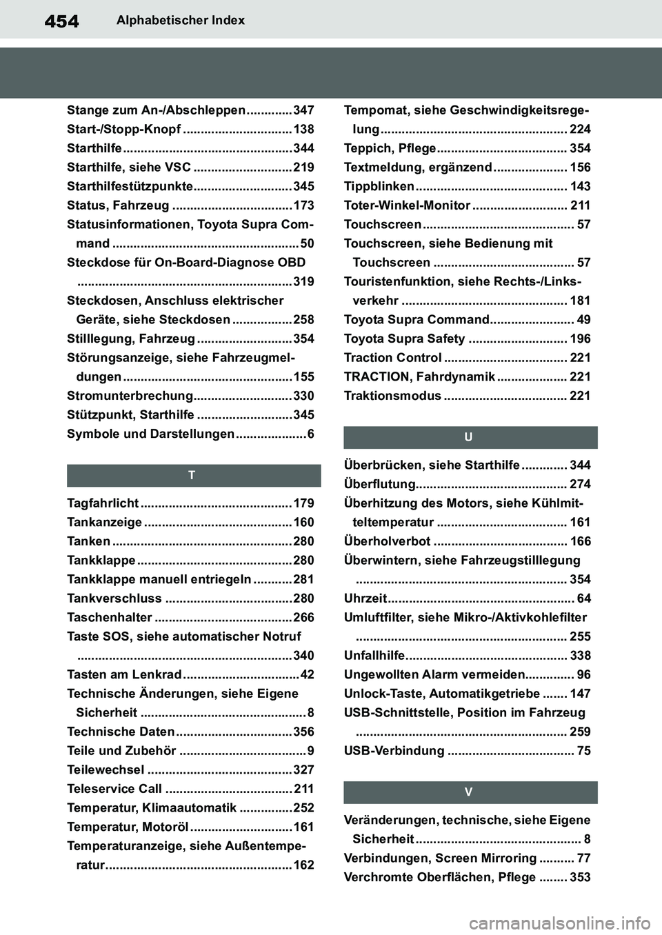 TOYOTA SUPRA 2020  Betriebsanleitungen (in German) 454
Supra Owners Manual_EM
Alphabetischer Index
Stange zum An-/Abschleppen ............. 347
Start-/Stopp-Knopf ............................... 138
Starthilfe ........................................