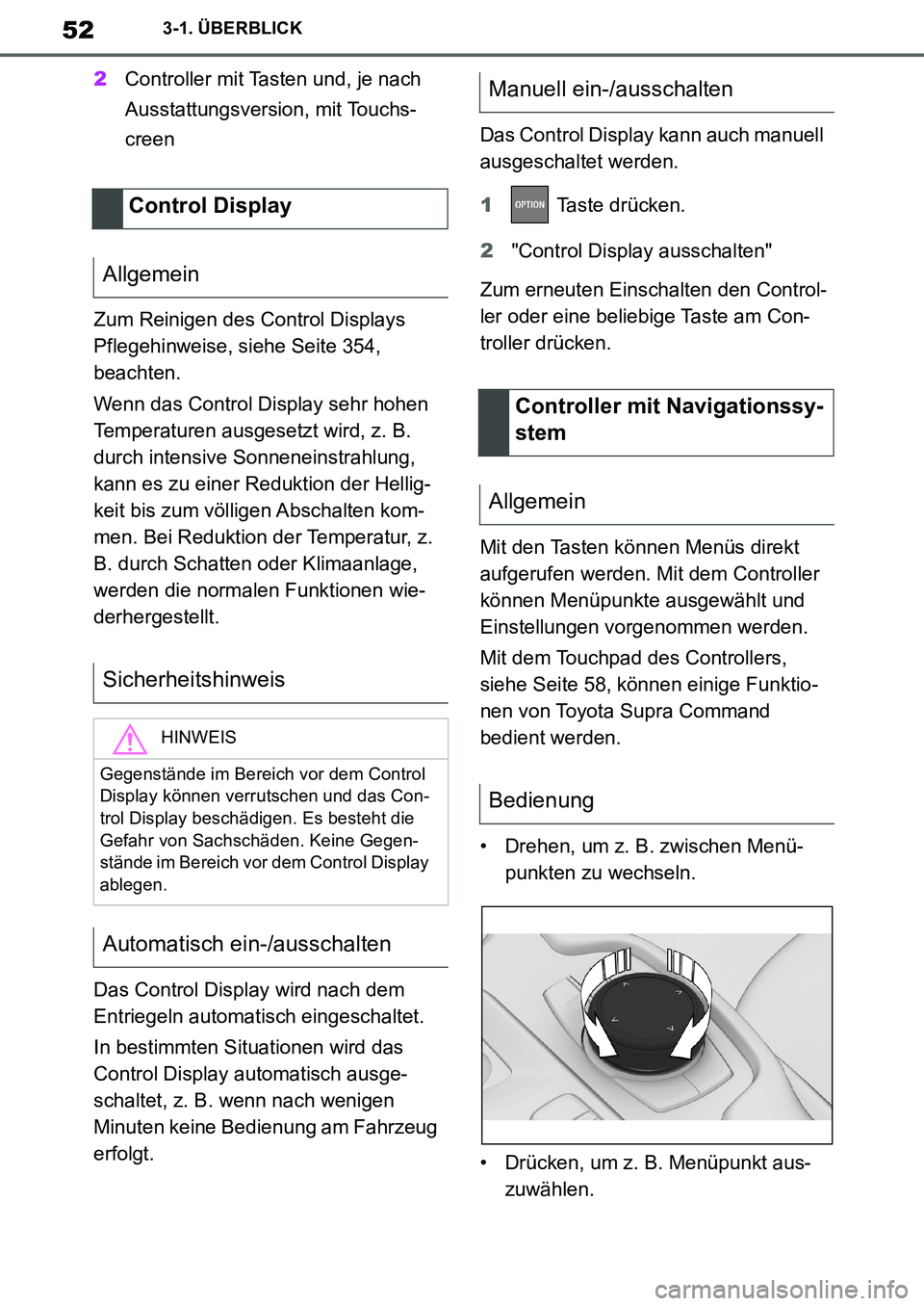 TOYOTA SUPRA 2020 Betriebsanleitungen (in German) 52
Supra Owners Manual_EM
3-1. ÜBERBLICK
2Controller mit Tasten und, je nach
Ausstattungsversion, mit Touchs-
creen
Zum Reinigen des Control Displays
Pflegehinweise, siehe Seite 354,
beachten.
We TOYOTA SUPRA 2020 Betriebsanleitungen (in German) 52
Supra Owners Manual_EM
3-1. ÜBERBLICK
2Controller mit Tasten und, je nach
Ausstattungsversion, mit Touchs-
creen
Zum Reinigen des Control Displays
Pflegehinweise, siehe Seite 354,
beachten.
We