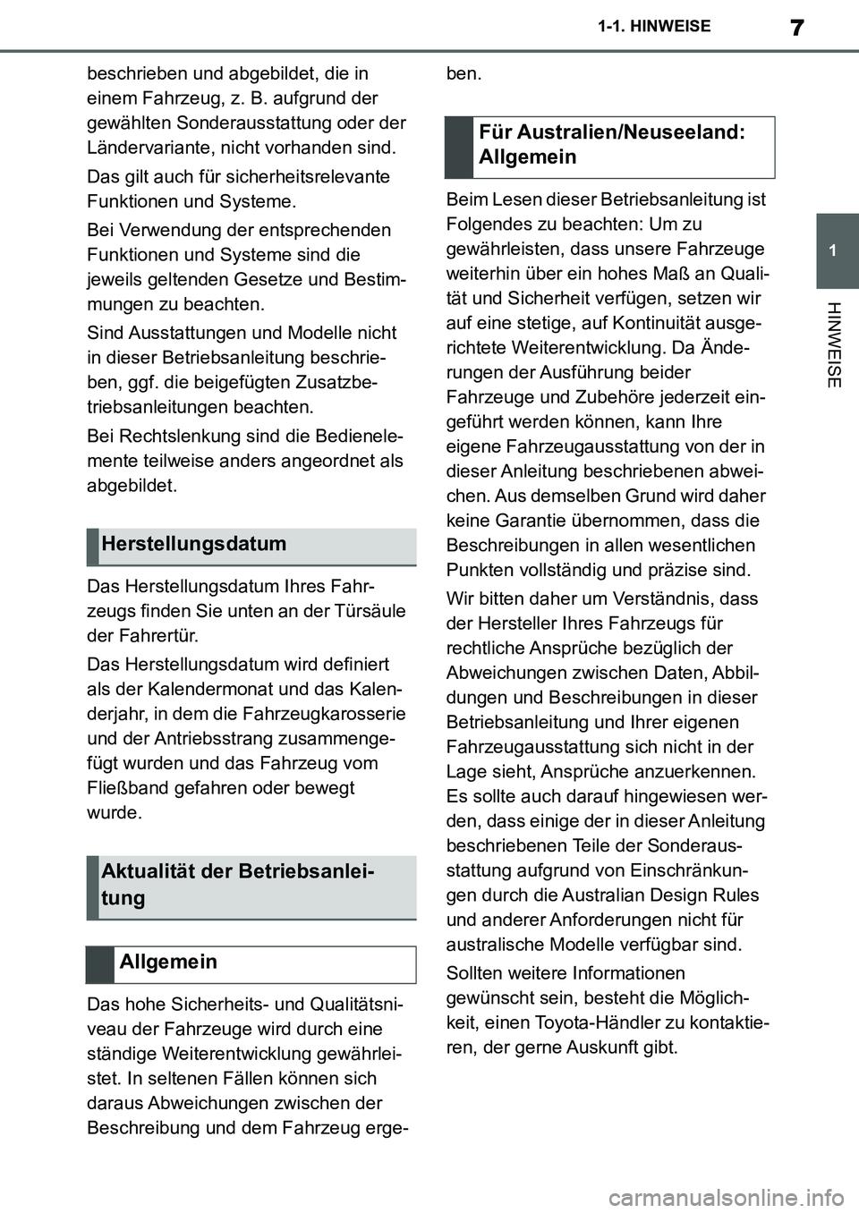 TOYOTA SUPRA 2020  Betriebsanleitungen (in German) 7
1
Supra Owners Manual_EM
1-1. HINWEISE
HINWEISE
beschrieben und abgebildet, die in 
einem Fahrzeug, z. B. aufgrund der 
gewählten Sonderausstattung oder der 
Ländervariante, nicht vorhanden sind.