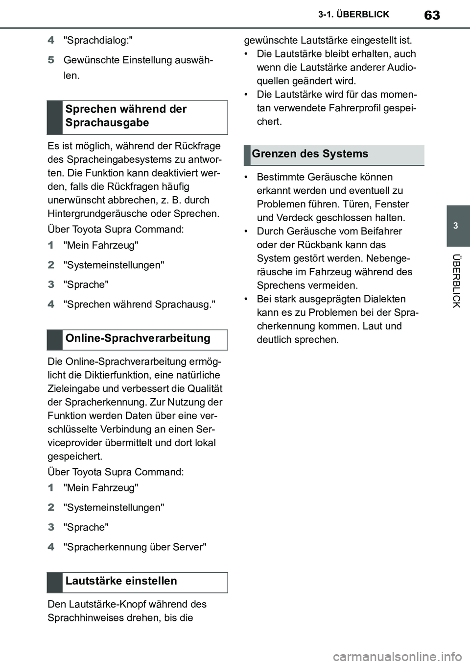 TOYOTA SUPRA 2020 Betriebsanleitungen (in German) 63
3
Supra Owners Manual_EM
3-1. ÜBERBLICK
ÜBERBLICK
4"Sprachdialog:"
5Gewünschte Einstellung auswäh-
len.
Es ist möglich, während der Rückfrage
des Spracheingabesystems zu antwor-
ten. Die F TOYOTA SUPRA 2020 Betriebsanleitungen (in German) 63
3
Supra Owners Manual_EM
3-1. ÜBERBLICK
ÜBERBLICK
4"Sprachdialog:"
5Gewünschte Einstellung auswäh-
len.
Es ist möglich, während der Rückfrage
des Spracheingabesystems zu antwor-
ten. Die F