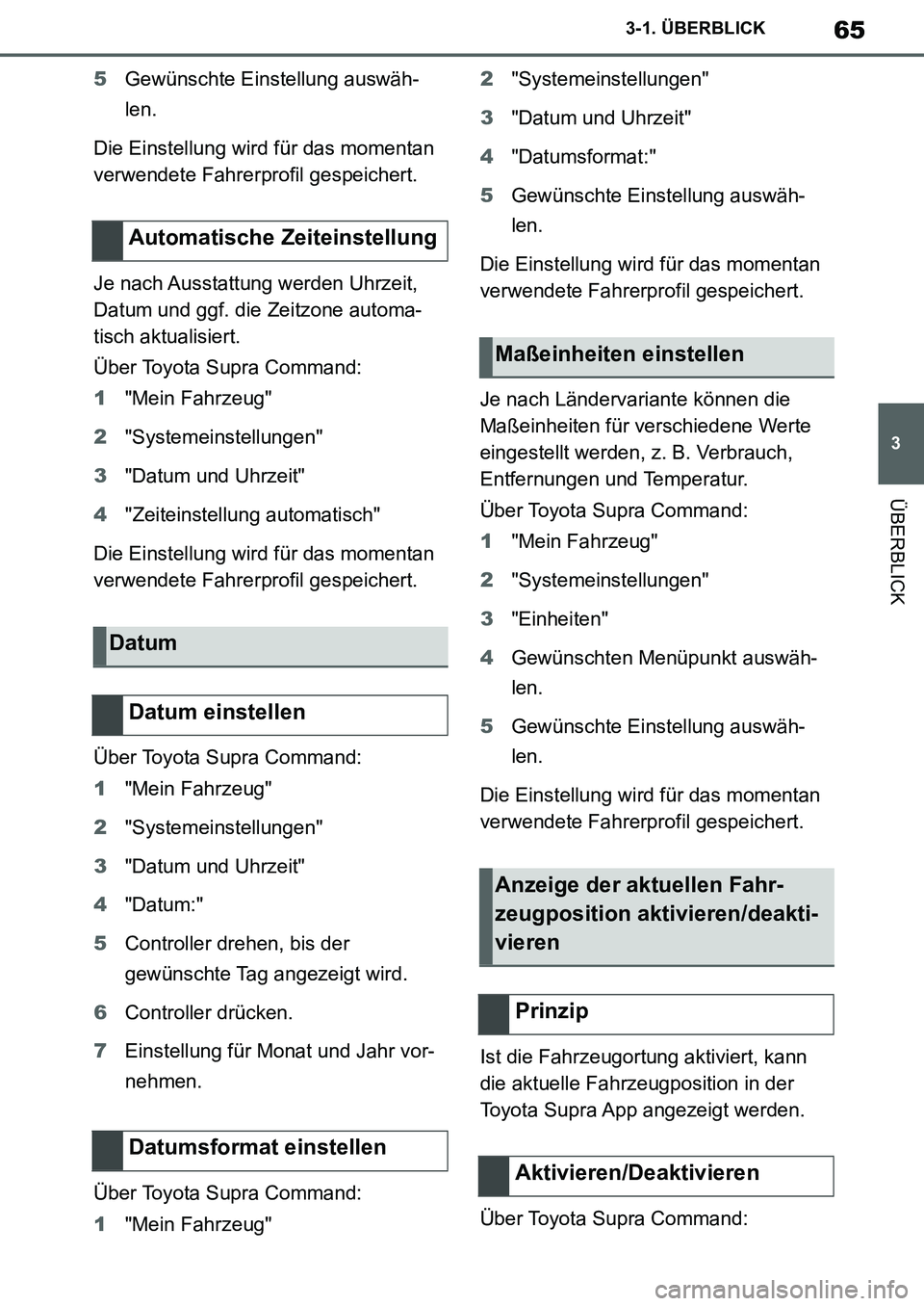 TOYOTA SUPRA 2020 Betriebsanleitungen (in German) 65
3
Supra Owners Manual_EM
3-1. ÜBERBLICK
ÜBERBLICK
5Gewünschte Einstellung auswäh-
len.
Die Einstellung wird für das momentan
verwendete Fahrerprofil gespeichert.
Je nach Ausstattung werden U TOYOTA SUPRA 2020 Betriebsanleitungen (in German) 65
3
Supra Owners Manual_EM
3-1. ÜBERBLICK
ÜBERBLICK
5Gewünschte Einstellung auswäh-
len.
Die Einstellung wird für das momentan
verwendete Fahrerprofil gespeichert.
Je nach Ausstattung werden U