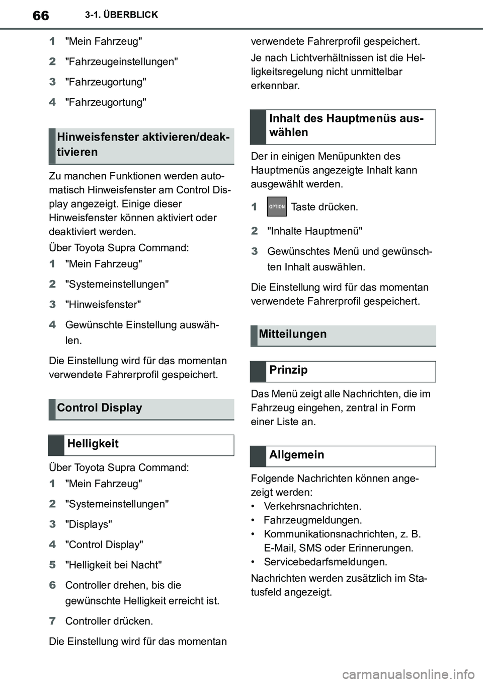 TOYOTA SUPRA 2020 Betriebsanleitungen (in German) 66
Supra Owners Manual_EM
3-1. ÜBERBLICK
1"Mein Fahrzeug"
2"Fahrzeugeinstellungen"
3"Fahrzeugortung"
4"Fahrzeugortung"
Zu manchen Funktionen werden auto-
matisch Hinweisfenster am Control Dis-
play TOYOTA SUPRA 2020 Betriebsanleitungen (in German) 66
Supra Owners Manual_EM
3-1. ÜBERBLICK
1"Mein Fahrzeug"
2"Fahrzeugeinstellungen"
3"Fahrzeugortung"
4"Fahrzeugortung"
Zu manchen Funktionen werden auto-
matisch Hinweisfenster am Control Dis-
play