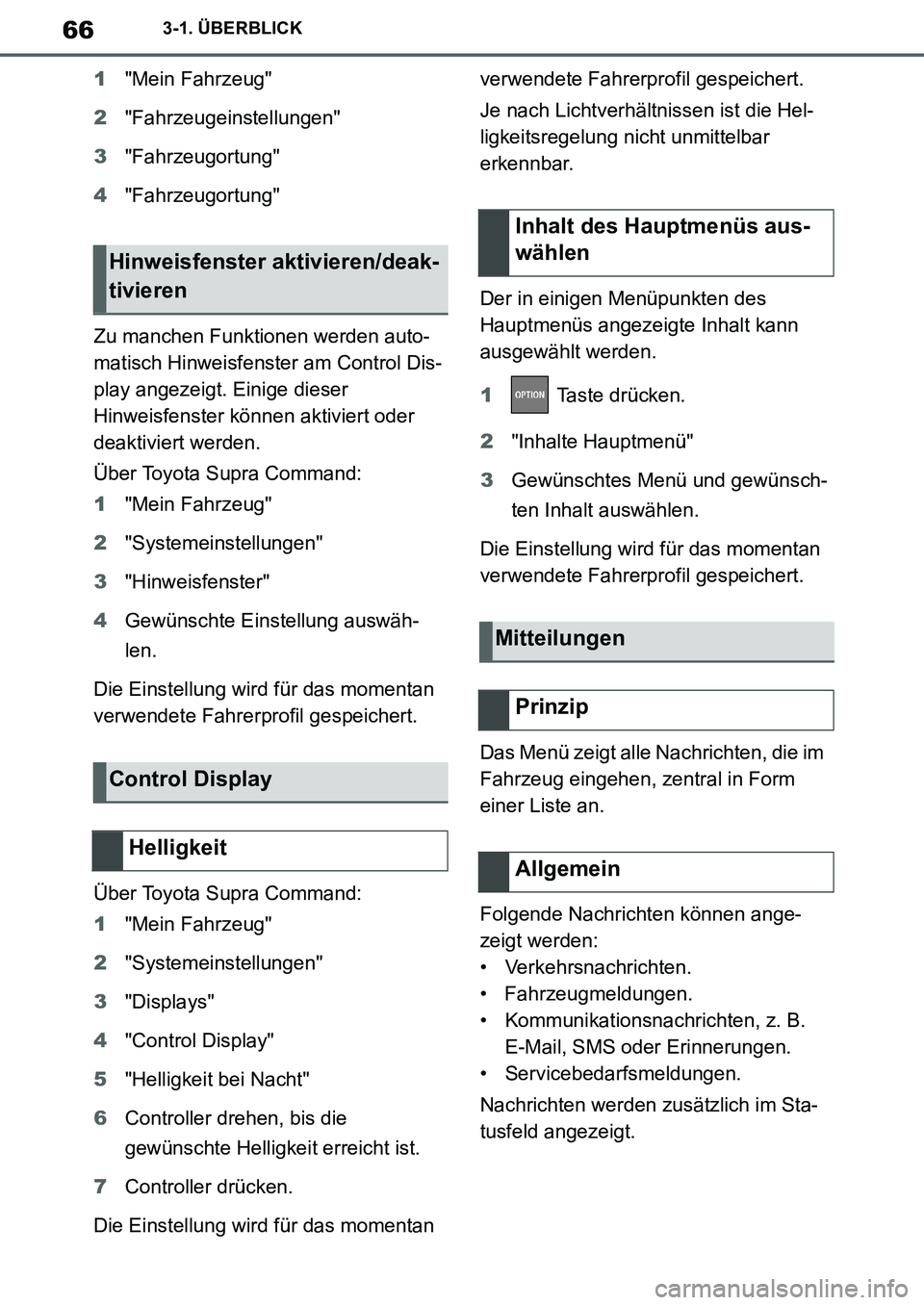 TOYOTA SUPRA 2020  Betriebsanleitungen (in German) 66
Supra Owners Manual_EM
3-1. ÜBERBLICK
1"Mein Fahrzeug"
2"Fahrzeugeinstellungen"
3"Fahrzeugortung"
4"Fahrzeugortung"
Zu manchen Funktionen werden auto-
matisch Hinweisfenster am Control Dis-
play 