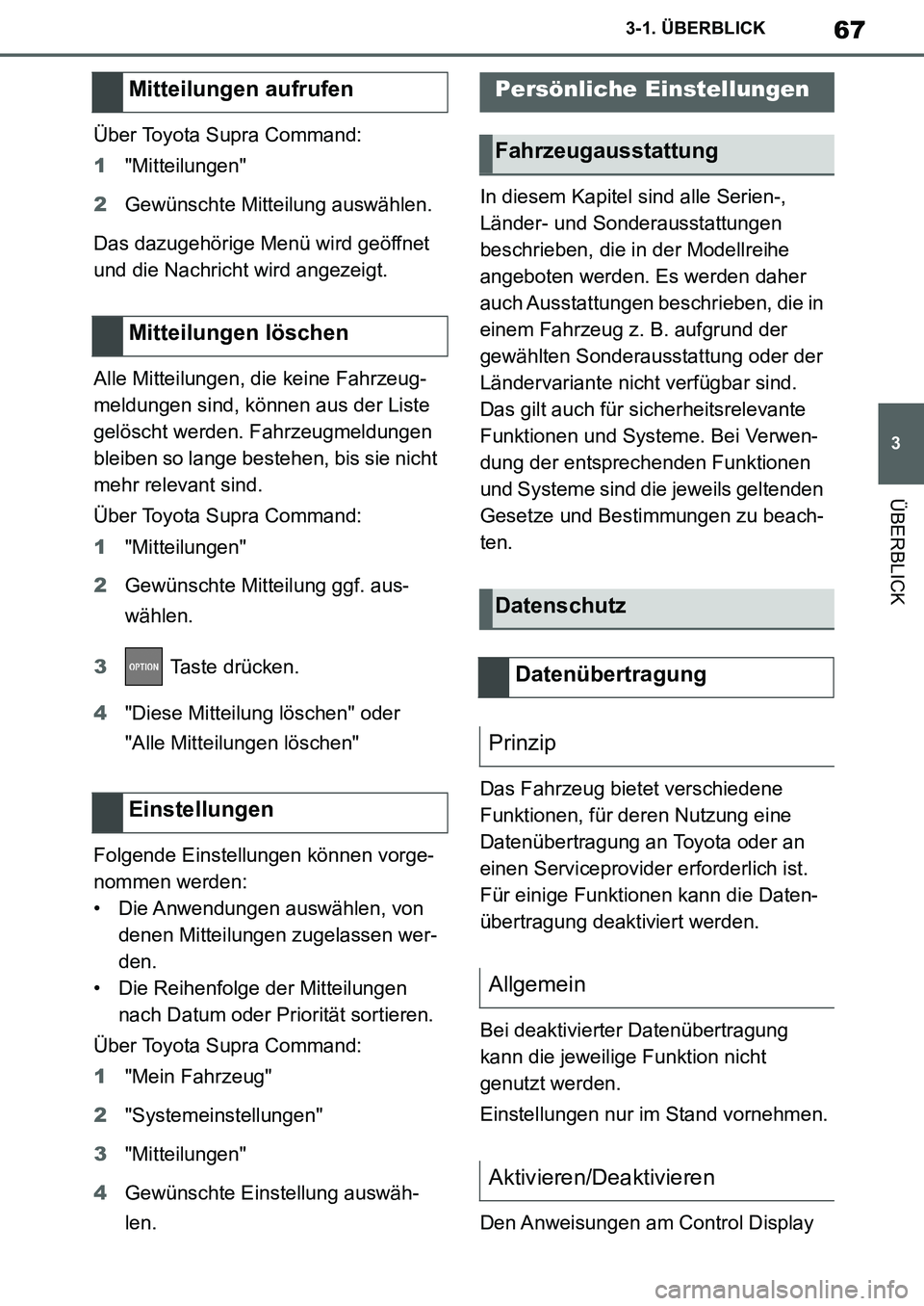 TOYOTA SUPRA 2020 Betriebsanleitungen (in German) 67
3
Supra Owners Manual_EM
3-1. ÜBERBLICK
ÜBERBLICK
Über Toyota Supra Command:
1"Mitteilungen"
2Gewünschte Mitteilung auswählen.
Das dazugehörige Menü wird geöffnet
und die Nachricht wird a TOYOTA SUPRA 2020 Betriebsanleitungen (in German) 67
3
Supra Owners Manual_EM
3-1. ÜBERBLICK
ÜBERBLICK
Über Toyota Supra Command:
1"Mitteilungen"
2Gewünschte Mitteilung auswählen.
Das dazugehörige Menü wird geöffnet
und die Nachricht wird a