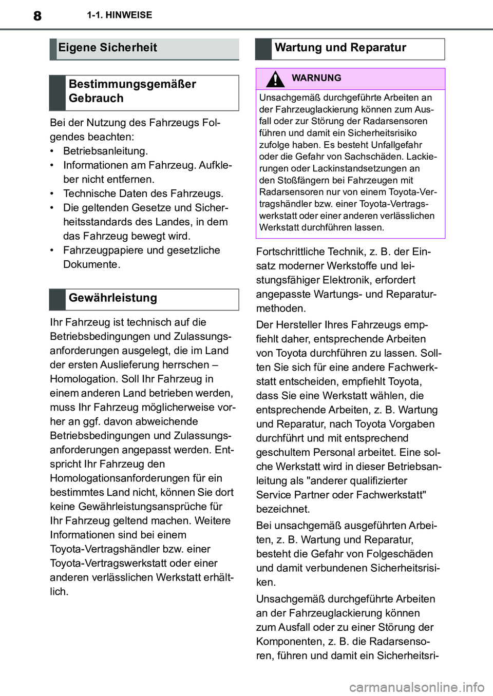 TOYOTA SUPRA 2020 Betriebsanleitungen (in German) 8
Supra Owners Manual_EM
1-1. HINWEISE
Bei der Nutzung des Fahrzeugs Fol-
gendes beachten:
• Betriebsanleitung.
• Informationen am Fahrzeug. Aufkle-
ber nicht entfernen.
• Technische Daten des TOYOTA SUPRA 2020 Betriebsanleitungen (in German) 8
Supra Owners Manual_EM
1-1. HINWEISE
Bei der Nutzung des Fahrzeugs Fol-
gendes beachten:
• Betriebsanleitung.
• Informationen am Fahrzeug. Aufkle-
ber nicht entfernen.
• Technische Daten des