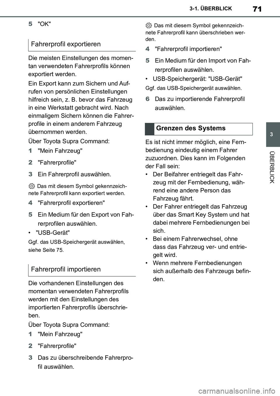 TOYOTA SUPRA 2020 Betriebsanleitungen (in German) 71
3
Supra Owners Manual_EM
3-1. ÜBERBLICK
ÜBERBLICK
5"OK"
Die meisten Einstellungen des momen-
tan verwendeten Fahrerprofils können
exportiert werden.
Ein Export kann zum Sichern und Auf-
rufen TOYOTA SUPRA 2020 Betriebsanleitungen (in German) 71
3
Supra Owners Manual_EM
3-1. ÜBERBLICK
ÜBERBLICK
5"OK"
Die meisten Einstellungen des momen-
tan verwendeten Fahrerprofils können
exportiert werden.
Ein Export kann zum Sichern und Auf-
rufen