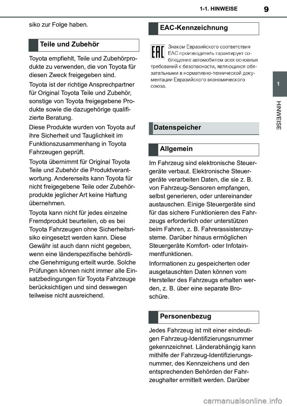 TOYOTA SUPRA 2020  Betriebsanleitungen (in German) 9
1
Supra Owners Manual_EM
1-1. HINWEISE
HINWEISE
siko zur Folge haben.
Toyota empfiehlt, Teile und Zubehörpro-
dukte zu verwenden, die von Toyota für 
diesen Zweck freigegeben sind.
Toyota ist der