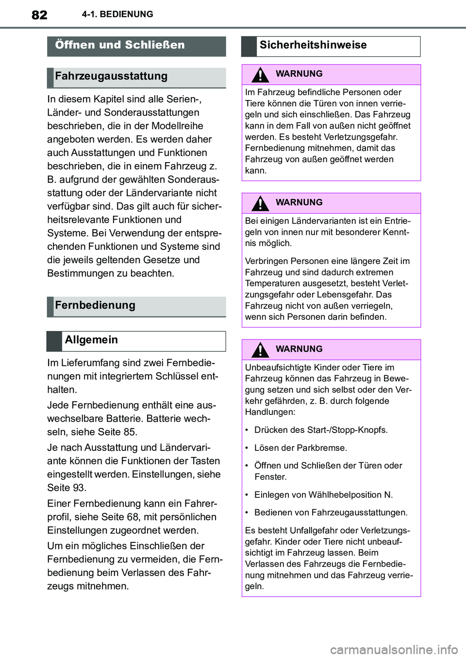 TOYOTA SUPRA 2020 Betriebsanleitungen (in German) 82
Supra Owners Manual_EM
4-1. BEDIENUNG
4-1.BEDIENUNG
In diesem Kapitel sind alle Serien-,
Länder- und Sonderausstattungen
beschrieben, die in der Modellreihe
angeboten werden. Es werden daher
TOYOTA SUPRA 2020 Betriebsanleitungen (in German) 82
Supra Owners Manual_EM
4-1. BEDIENUNG
4-1.BEDIENUNG
In diesem Kapitel sind alle Serien-,
Länder- und Sonderausstattungen
beschrieben, die in der Modellreihe
angeboten werden. Es werden daher