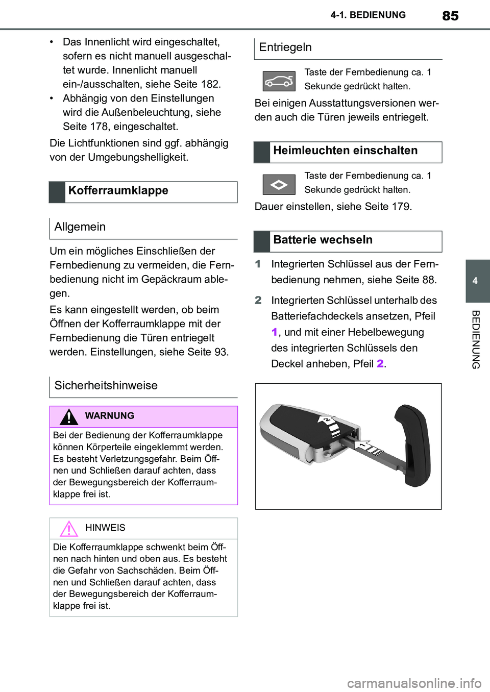 TOYOTA SUPRA 2020 Betriebsanleitungen (in German) 85
4
Supra Owners Manual_EM
4-1. BEDIENUNG
BEDIENUNG
• Das Innenlicht wird eingeschaltet,
sofern es nicht manuell ausgeschal-
tet wurde. Innenlicht manuell
ein-/ausschalten, siehe Seite 182.
• TOYOTA SUPRA 2020 Betriebsanleitungen (in German) 85
4
Supra Owners Manual_EM
4-1. BEDIENUNG
BEDIENUNG
• Das Innenlicht wird eingeschaltet,
sofern es nicht manuell ausgeschal-
tet wurde. Innenlicht manuell
ein-/ausschalten, siehe Seite 182.
•