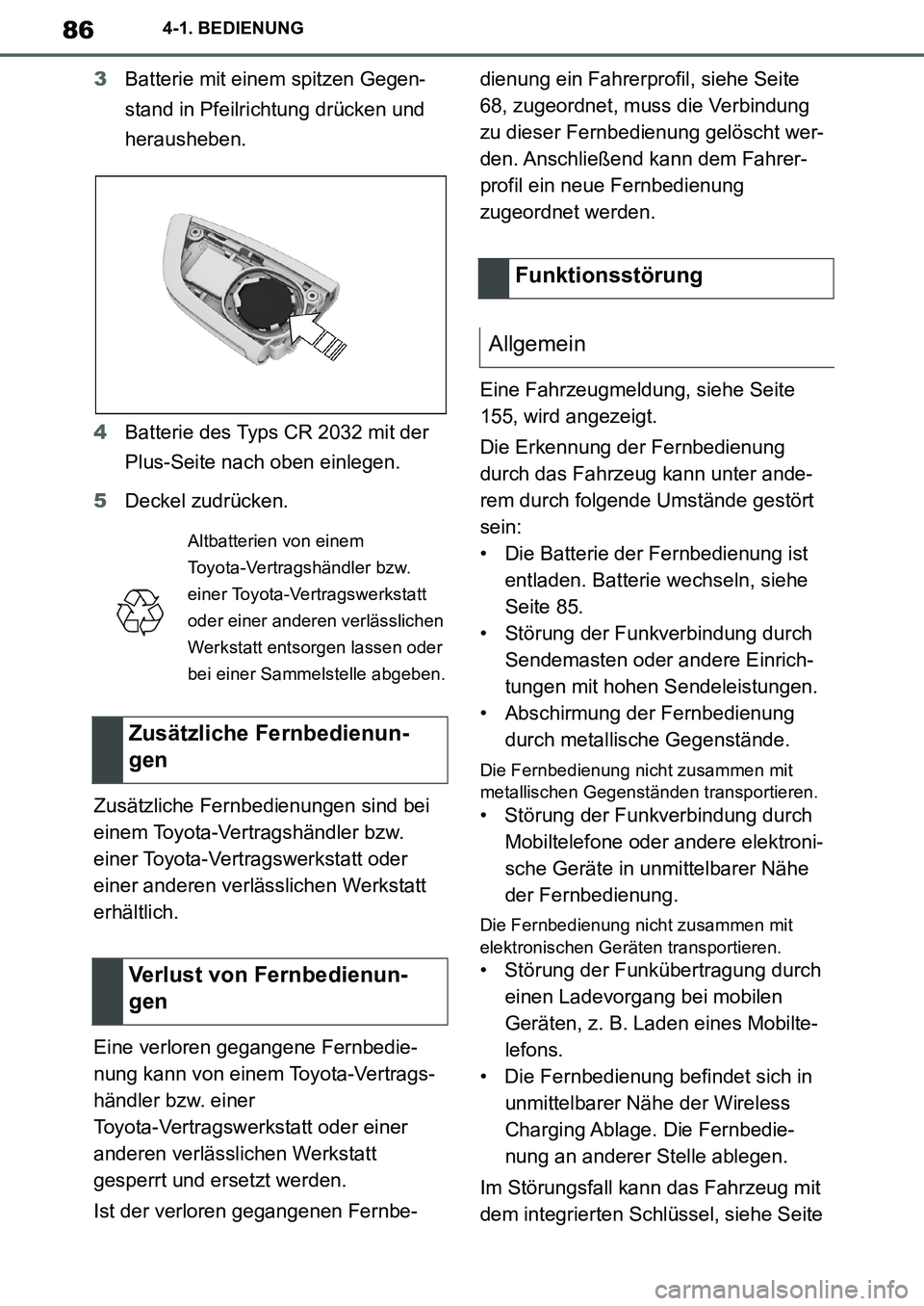 TOYOTA SUPRA 2020 Betriebsanleitungen (in German) 86
Supra Owners Manual_EM
4-1. BEDIENUNG
3Batterie mit einem spitzen Gegen-
stand in Pfeilrichtung drücken und
herausheben.
4Batterie des Typs CR 2032 mit der
Plus-Seite nach oben einlegen.
5Decke TOYOTA SUPRA 2020 Betriebsanleitungen (in German) 86
Supra Owners Manual_EM
4-1. BEDIENUNG
3Batterie mit einem spitzen Gegen-
stand in Pfeilrichtung drücken und
herausheben.
4Batterie des Typs CR 2032 mit der
Plus-Seite nach oben einlegen.
5Decke