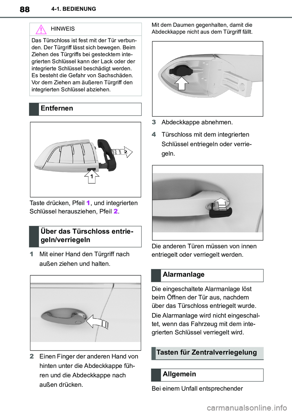 TOYOTA SUPRA 2020 Betriebsanleitungen (in German) 88
Supra Owners Manual_EM
4-1. BEDIENUNG
Taste drücken, Pfeil 1, und integrierten
Schlüssel herausziehen, Pfeil 2.
1Mit einer Hand den Türgriff nach
außen ziehen und halten.
2Einen Finger der a TOYOTA SUPRA 2020 Betriebsanleitungen (in German) 88
Supra Owners Manual_EM
4-1. BEDIENUNG
Taste drücken, Pfeil 1, und integrierten
Schlüssel herausziehen, Pfeil 2.
1Mit einer Hand den Türgriff nach
außen ziehen und halten.
2Einen Finger der a