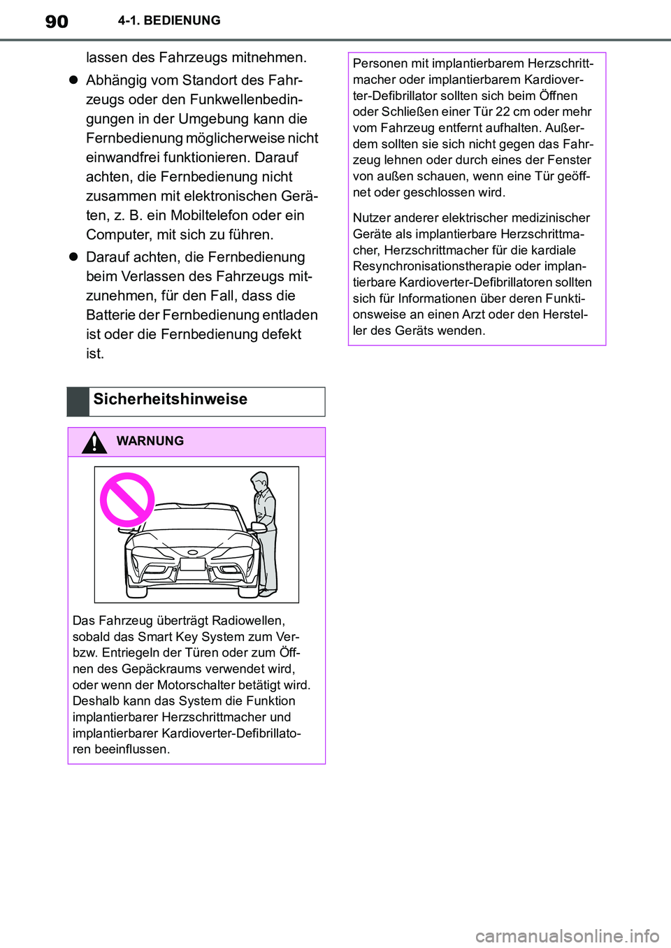 TOYOTA SUPRA 2020 Betriebsanleitungen (in German) 90
Supra Owners Manual_EM
4-1. BEDIENUNG
lassen des Fahrzeugs mitnehmen.
Abhängig vom Standort des Fahr-
zeugs oder den Funkwellenbedin-
gungen in der Umgebung kann die
Fernbedienung möglicherw TOYOTA SUPRA 2020 Betriebsanleitungen (in German) 90
Supra Owners Manual_EM
4-1. BEDIENUNG
lassen des Fahrzeugs mitnehmen.
Abhängig vom Standort des Fahr-
zeugs oder den Funkwellenbedin-
gungen in der Umgebung kann die
Fernbedienung möglicherw
