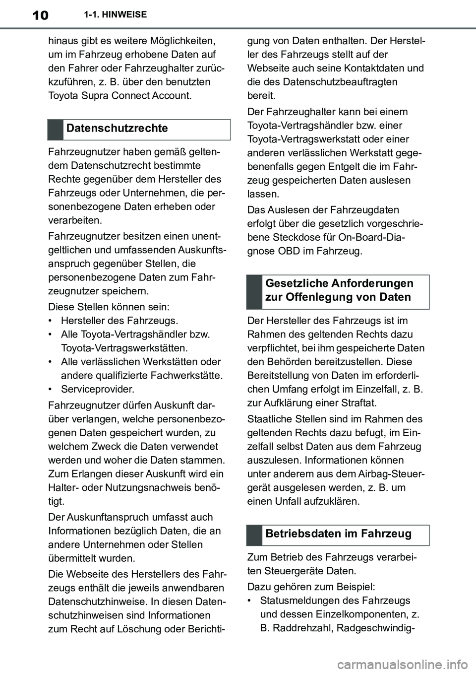 TOYOTA SUPRA 2020 Betriebsanleitungen (in German) 10
Supra Owners Manual_EM
1-1. HINWEISE
hinaus gibt es weitere Möglichkeiten,
um im Fahrzeug erhobene Daten auf
den Fahrer oder Fahrzeughalter zurüc-
kzuführen, z. B. über den benutzten
Toyota TOYOTA SUPRA 2020 Betriebsanleitungen (in German) 10
Supra Owners Manual_EM
1-1. HINWEISE
hinaus gibt es weitere Möglichkeiten,
um im Fahrzeug erhobene Daten auf
den Fahrer oder Fahrzeughalter zurüc-
kzuführen, z. B. über den benutzten
Toyota