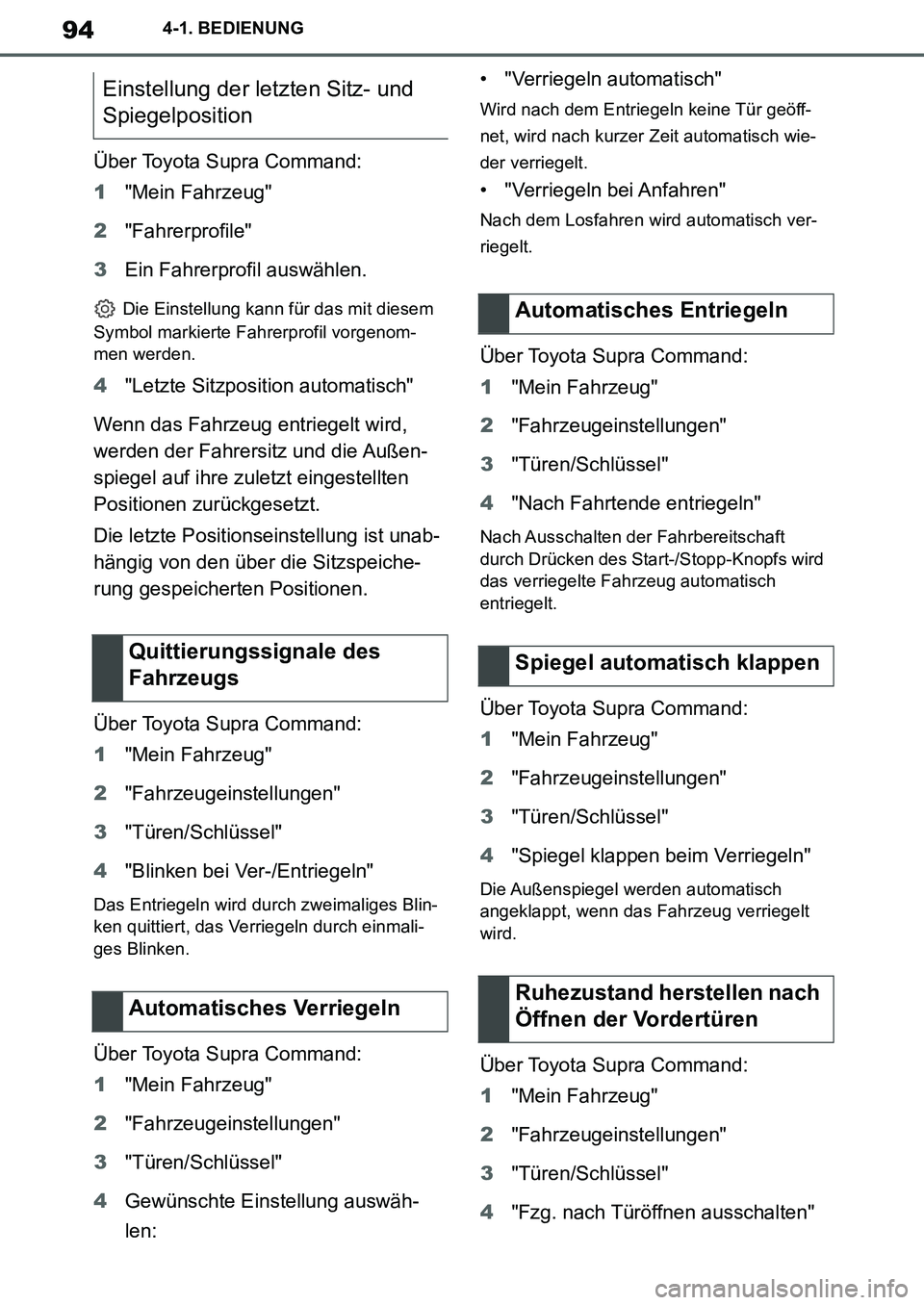 TOYOTA SUPRA 2020 Betriebsanleitungen (in German) 94
Supra Owners Manual_EM
4-1. BEDIENUNG
Über Toyota Supra Command:
1"Mein Fahrzeug"
2"Fahrerprofile"
3Ein Fahrerprofil auswählen.
Die Einstellung kann für das mit diesem
Symbol markierte Fahrer TOYOTA SUPRA 2020 Betriebsanleitungen (in German) 94
Supra Owners Manual_EM
4-1. BEDIENUNG
Über Toyota Supra Command:
1"Mein Fahrzeug"
2"Fahrerprofile"
3Ein Fahrerprofil auswählen.
Die Einstellung kann für das mit diesem
Symbol markierte Fahrer