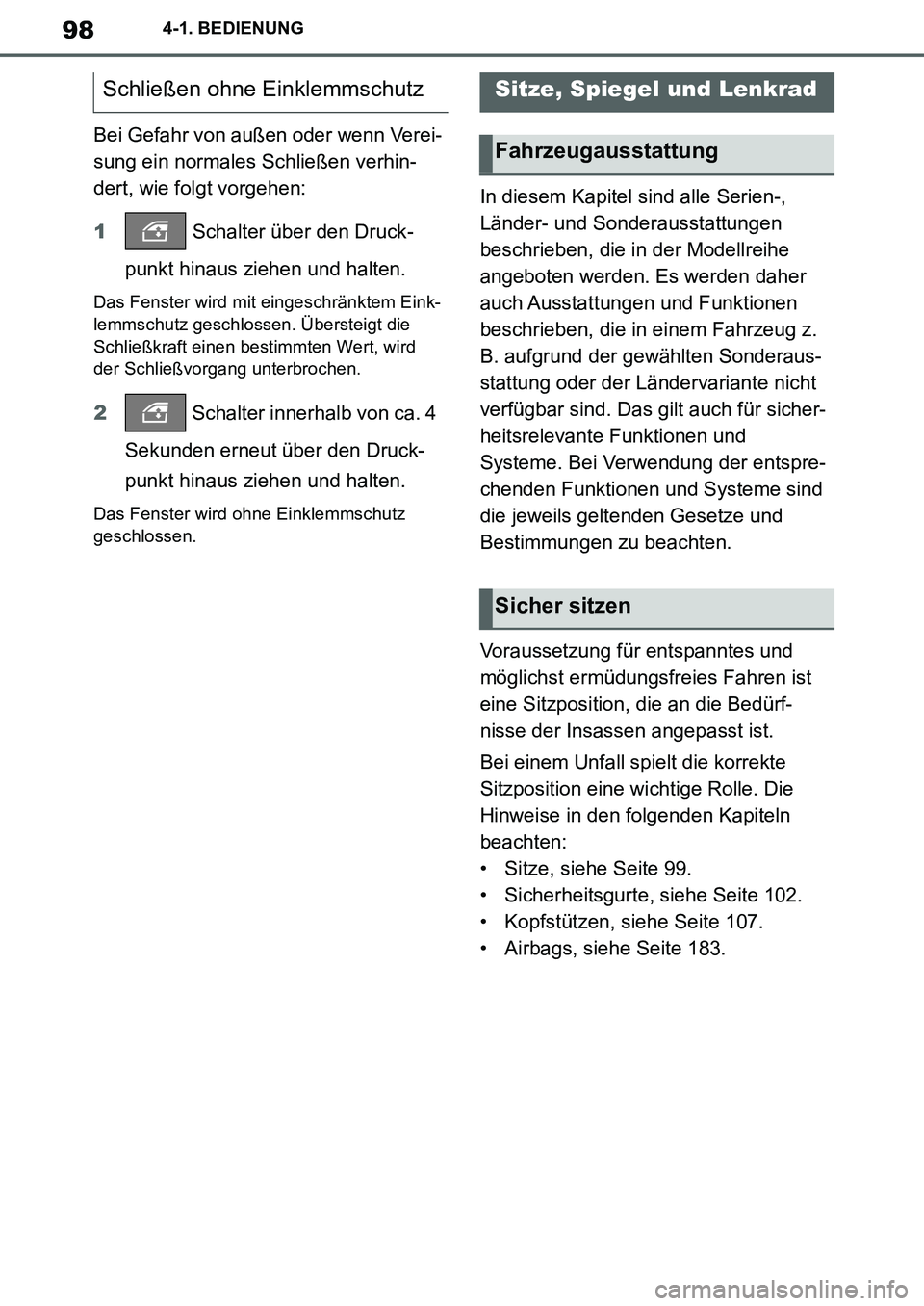 TOYOTA SUPRA 2020 Betriebsanleitungen (in German) 98
Supra Owners Manual_EM
4-1. BEDIENUNG
Bei Gefahr von außen oder wenn Verei-
sung ein normales Schließen verhin-
dert, wie folgt vorgehen:
1 Schalter über den Druck-
punkt hinaus ziehen und halt TOYOTA SUPRA 2020 Betriebsanleitungen (in German) 98
Supra Owners Manual_EM
4-1. BEDIENUNG
Bei Gefahr von außen oder wenn Verei-
sung ein normales Schließen verhin-
dert, wie folgt vorgehen:
1 Schalter über den Druck-
punkt hinaus ziehen und halt