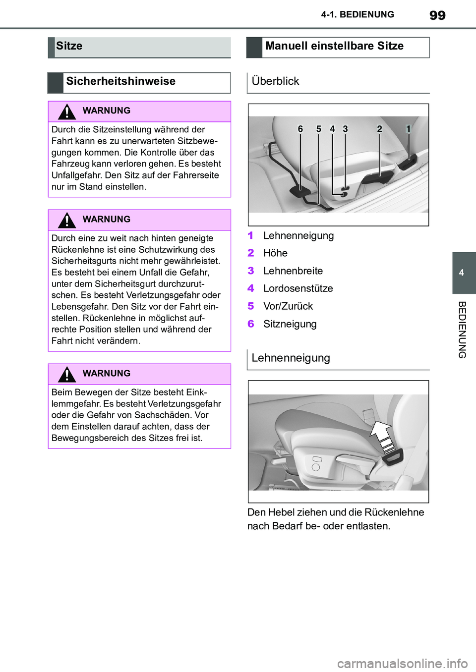 TOYOTA SUPRA 2020 Betriebsanleitungen (in German) 99
4
Supra Owners Manual_EM
4-1. BEDIENUNG
BEDIENUNG
1Lehnenneigung
2Höhe
3Lehnenbreite
4Lordosenstütze
5Vo r/ Z u r üc k
6Sitzneigung
Den Hebel ziehen und die Rückenlehne
nach Bedarf be- oder e TOYOTA SUPRA 2020 Betriebsanleitungen (in German) 99
4
Supra Owners Manual_EM
4-1. BEDIENUNG
BEDIENUNG
1Lehnenneigung
2Höhe
3Lehnenbreite
4Lordosenstütze
5Vo r/ Z u r üc k
6Sitzneigung
Den Hebel ziehen und die Rückenlehne
nach Bedarf be- oder e