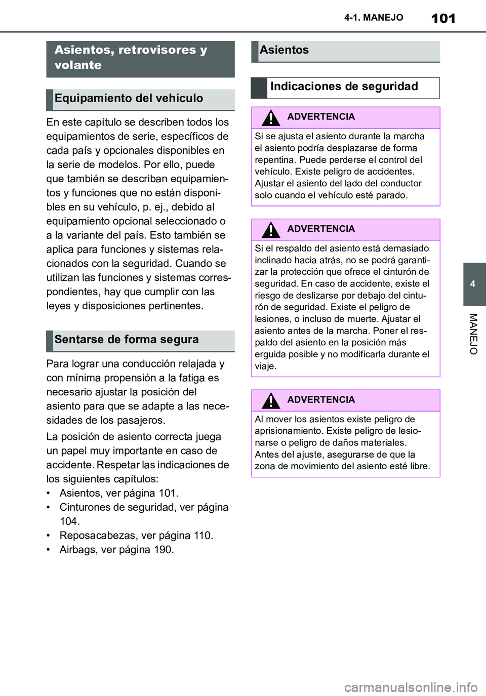 TOYOTA SUPRA 2020 Manuale de Empleo (in Spanish) 101
4
Supra Owners Manual_ES
4-1. MANEJO
MANEJO
En este capítulo se describen todos los
equipamientos de serie, específicos de
cada país y opcionales disponibles en
la serie de modelos. Por ell TOYOTA SUPRA 2020 Manuale de Empleo (in Spanish) 101
4
Supra Owners Manual_ES
4-1. MANEJO
MANEJO
En este capítulo se describen todos los
equipamientos de serie, específicos de
cada país y opcionales disponibles en
la serie de modelos. Por ell