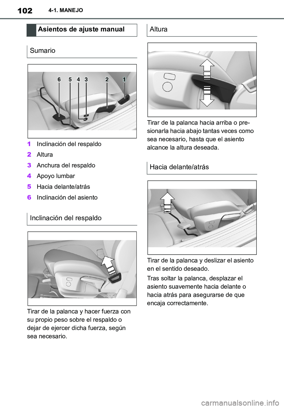 TOYOTA SUPRA 2020 Manuale de Empleo (in Spanish) 102
Supra Owners Manual_ES
4-1. MANEJO
1Inclinación del respaldo
2Altura
3Anchura del respaldo
4Apoyo lumbar
5Hacia delante/atrás
6Inclinación del asiento
Tirar de la palanca y hacer fuerza con
s TOYOTA SUPRA 2020 Manuale de Empleo (in Spanish) 102
Supra Owners Manual_ES
4-1. MANEJO
1Inclinación del respaldo
2Altura
3Anchura del respaldo
4Apoyo lumbar
5Hacia delante/atrás
6Inclinación del asiento
Tirar de la palanca y hacer fuerza con
s