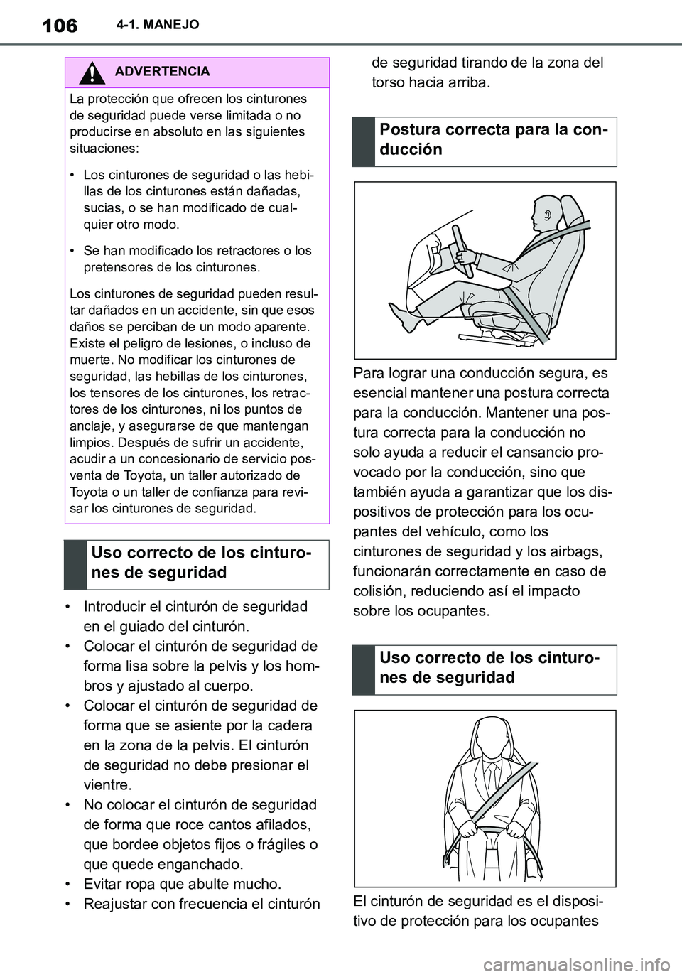 TOYOTA SUPRA 2020 Manuale de Empleo (in Spanish) 106
Supra Owners Manual_ES
4-1. MANEJO
• Introducir el cinturón de seguridad
en el guiado del cinturón.
• Colocar el cinturón de seguridad de
forma lisa sobre la pelvis y los hom-
bros y aju TOYOTA SUPRA 2020 Manuale de Empleo (in Spanish) 106
Supra Owners Manual_ES
4-1. MANEJO
• Introducir el cinturón de seguridad
en el guiado del cinturón.
• Colocar el cinturón de seguridad de
forma lisa sobre la pelvis y los hom-
bros y aju