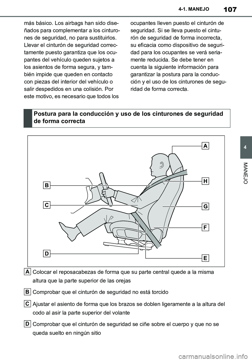 TOYOTA SUPRA 2020 Manuale de Empleo (in Spanish) 107
4
Supra Owners Manual_ES
4-1. MANEJO
MANEJO
más básico. Los airbags han sido dise-
ñados para complementar a los cinturo-
nes de seguridad, no para sustituirlos.
Llevar el cinturón de seguri TOYOTA SUPRA 2020 Manuale de Empleo (in Spanish) 107
4
Supra Owners Manual_ES
4-1. MANEJO
MANEJO
más básico. Los airbags han sido dise-
ñados para complementar a los cinturo-
nes de seguridad, no para sustituirlos.
Llevar el cinturón de seguri