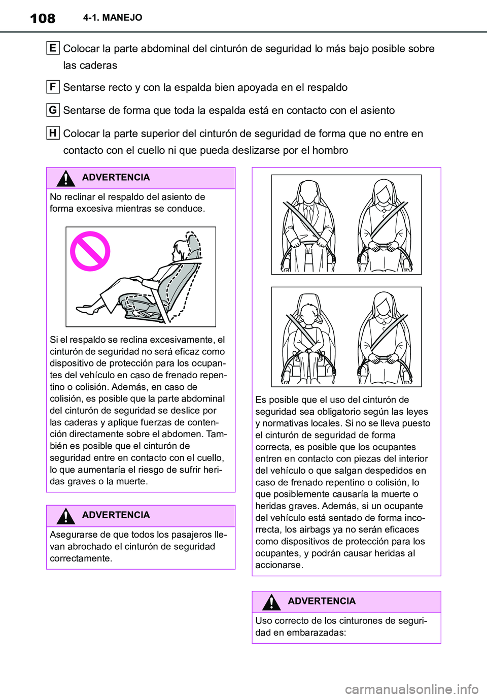 TOYOTA SUPRA 2020 Manuale de Empleo (in Spanish) 108
Supra Owners Manual_ES
4-1. MANEJO
Colocar la parte abdominal del cinturón de seguridad lo más bajo posible sobre
las caderas
Sentarse recto y con la espalda bien apoyada en el respaldo
Sentar TOYOTA SUPRA 2020 Manuale de Empleo (in Spanish) 108
Supra Owners Manual_ES
4-1. MANEJO
Colocar la parte abdominal del cinturón de seguridad lo más bajo posible sobre
las caderas
Sentarse recto y con la espalda bien apoyada en el respaldo
Sentar