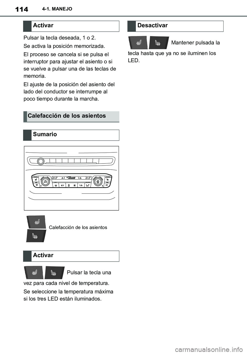 TOYOTA SUPRA 2020 Manuale de Empleo (in Spanish) 114
Supra Owners Manual_ES
4-1. MANEJO
Pulsar la tecla deseada, 1 o 2.
Se activa la posición memorizada.
El proceso se cancela si se pulsa el
interruptor para ajustar el asiento o si
se vuelve a p TOYOTA SUPRA 2020 Manuale de Empleo (in Spanish) 114
Supra Owners Manual_ES
4-1. MANEJO
Pulsar la tecla deseada, 1 o 2.
Se activa la posición memorizada.
El proceso se cancela si se pulsa el
interruptor para ajustar el asiento o si
se vuelve a p