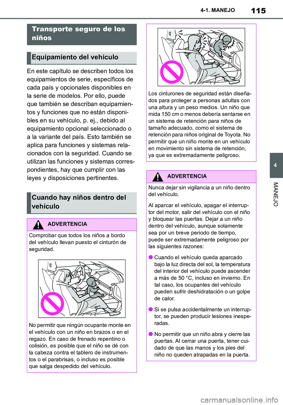 TOYOTA SUPRA 2020 Manuale de Empleo (in Spanish) 115
4
Supra Owners Manual_ES
4-1. MANEJO
MANEJO
En este capítulo se describen todos los
equipamientos de serie, específicos de
cada país y opcionales disponibles en
la serie de modelos. Por ell TOYOTA SUPRA 2020 Manuale de Empleo (in Spanish) 115
4
Supra Owners Manual_ES
4-1. MANEJO
MANEJO
En este capítulo se describen todos los
equipamientos de serie, específicos de
cada país y opcionales disponibles en
la serie de modelos. Por ell