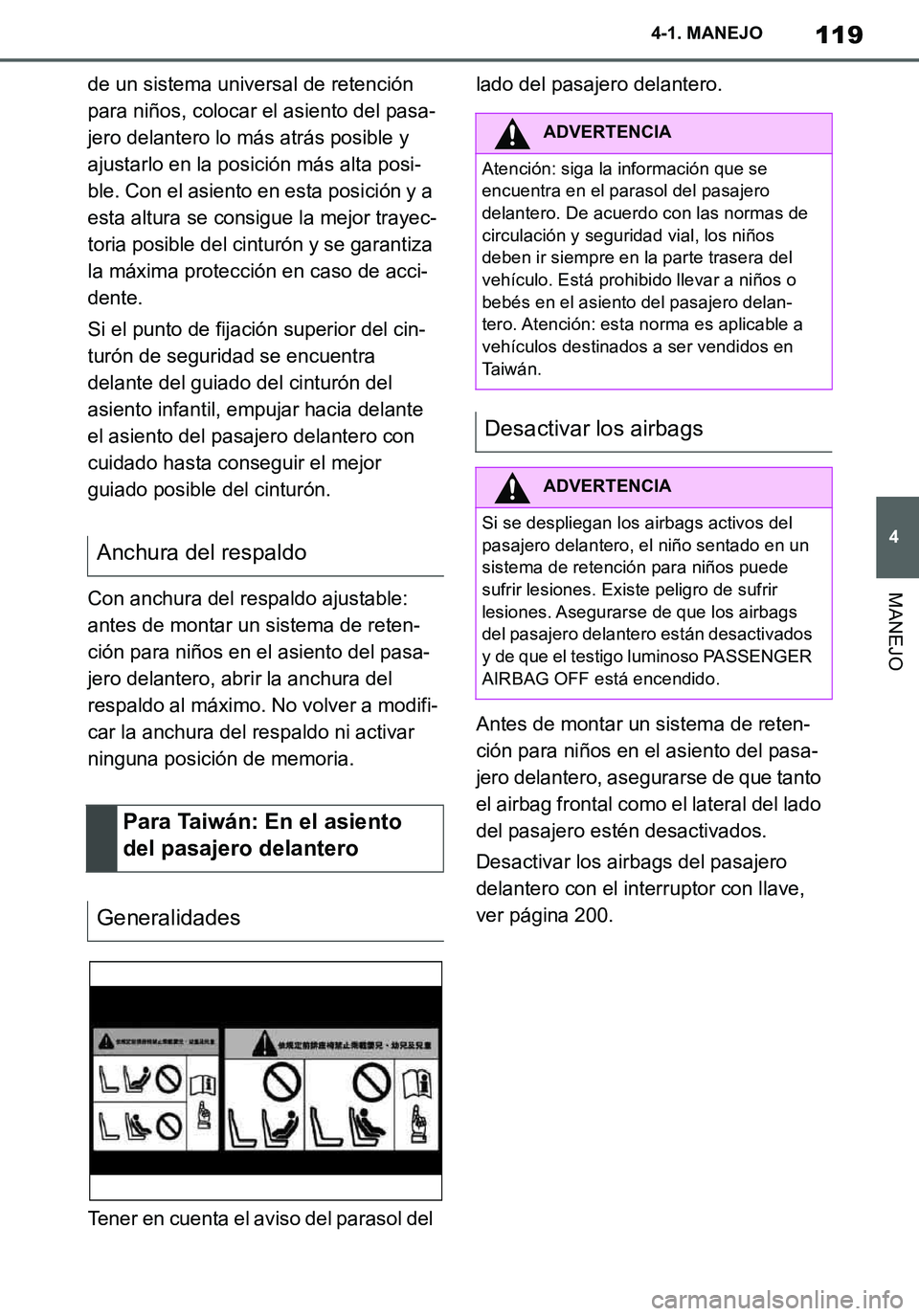 TOYOTA SUPRA 2020 Manuale de Empleo (in Spanish) 119
4
Supra Owners Manual_ES
4-1. MANEJO
MANEJO
de un sistema universal de retención
para niños, colocar el asiento del pasa-
jero delantero lo más atrás posible y
ajustarlo en la posición má TOYOTA SUPRA 2020 Manuale de Empleo (in Spanish) 119
4
Supra Owners Manual_ES
4-1. MANEJO
MANEJO
de un sistema universal de retención
para niños, colocar el asiento del pasa-
jero delantero lo más atrás posible y
ajustarlo en la posición má