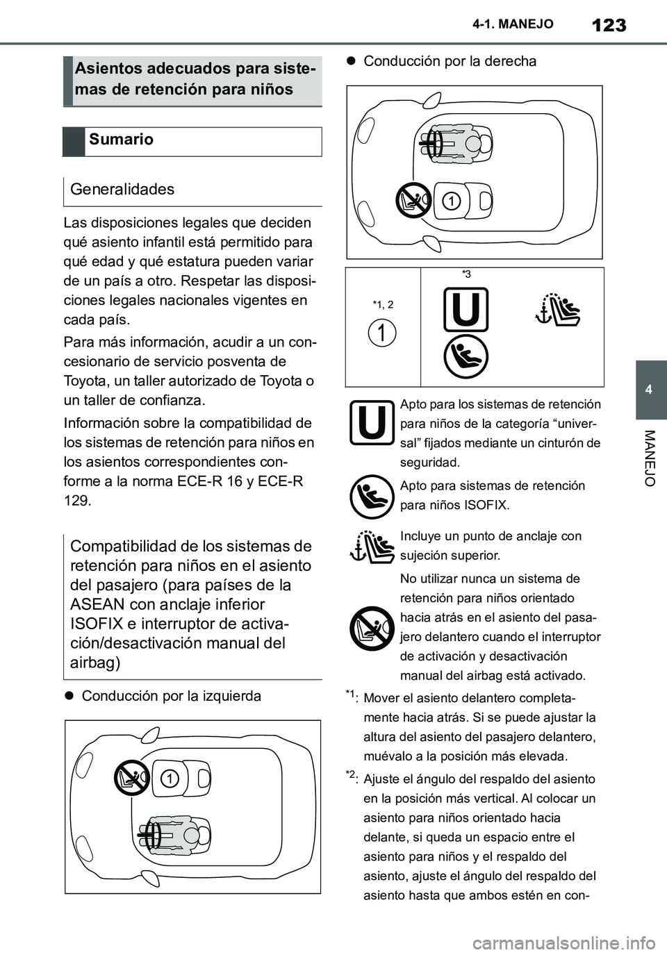 TOYOTA SUPRA 2020 Manuale de Empleo (in Spanish) 123
4
Supra Owners Manual_ES
4-1. MANEJO
MANEJO
Las disposiciones legales que deciden
qué asiento infantil está permitido para
qué edad y qué estatura pueden variar
de un país a otro. Respeta TOYOTA SUPRA 2020 Manuale de Empleo (in Spanish) 123
4
Supra Owners Manual_ES
4-1. MANEJO
MANEJO
Las disposiciones legales que deciden
qué asiento infantil está permitido para
qué edad y qué estatura pueden variar
de un país a otro. Respeta