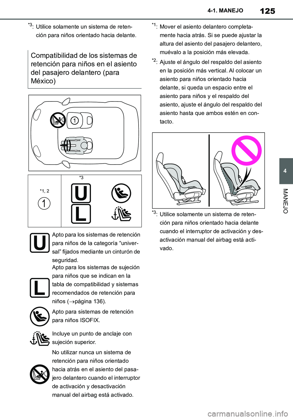 TOYOTA SUPRA 2020 Manuale de Empleo (in Spanish) 125
4
Supra Owners Manual_ES
4-1. MANEJO
MANEJO
*3: Utilice solamente un sistema de reten-
ción para niños orientado hacia delante.*1: Mover el asiento delantero completa-
mente hacia atrás. Si se TOYOTA SUPRA 2020 Manuale de Empleo (in Spanish) 125
4
Supra Owners Manual_ES
4-1. MANEJO
MANEJO
*3: Utilice solamente un sistema de reten-
ción para niños orientado hacia delante.*1: Mover el asiento delantero completa-
mente hacia atrás. Si se