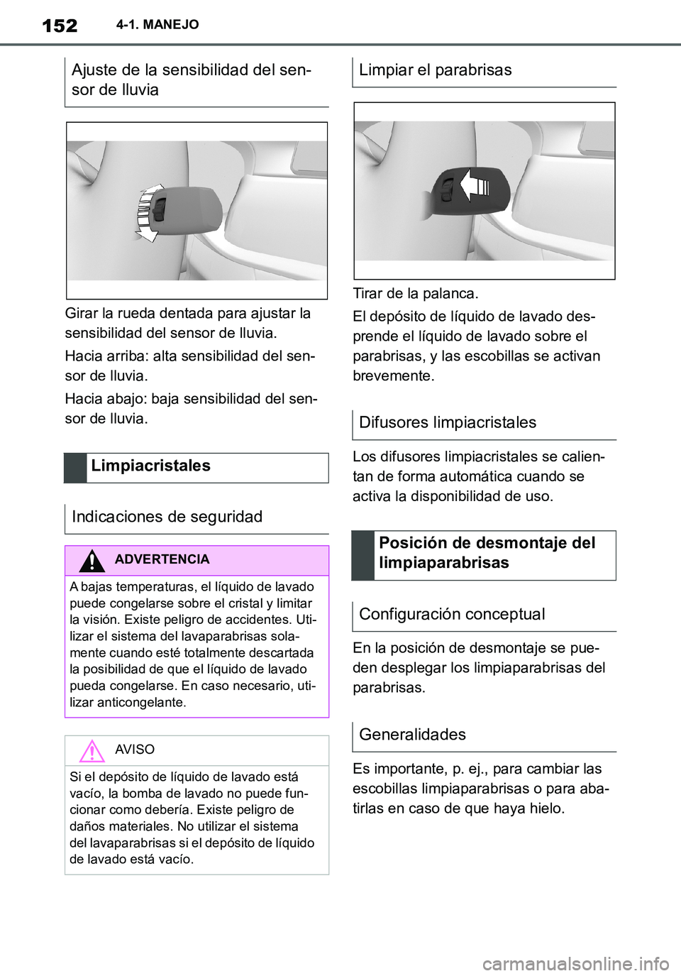 TOYOTA SUPRA 2020 Manuale de Empleo (in Spanish) 152
Supra Owners Manual_ES
4-1. MANEJO
Girar la rueda dentada para ajustar la
sensibilidad del sensor de lluvia.
Hacia arriba: alta sensibilidad del sen-
sor de lluvia.
Hacia abajo: baja sensibilida TOYOTA SUPRA 2020 Manuale de Empleo (in Spanish) 152
Supra Owners Manual_ES
4-1. MANEJO
Girar la rueda dentada para ajustar la
sensibilidad del sensor de lluvia.
Hacia arriba: alta sensibilidad del sen-
sor de lluvia.
Hacia abajo: baja sensibilida
