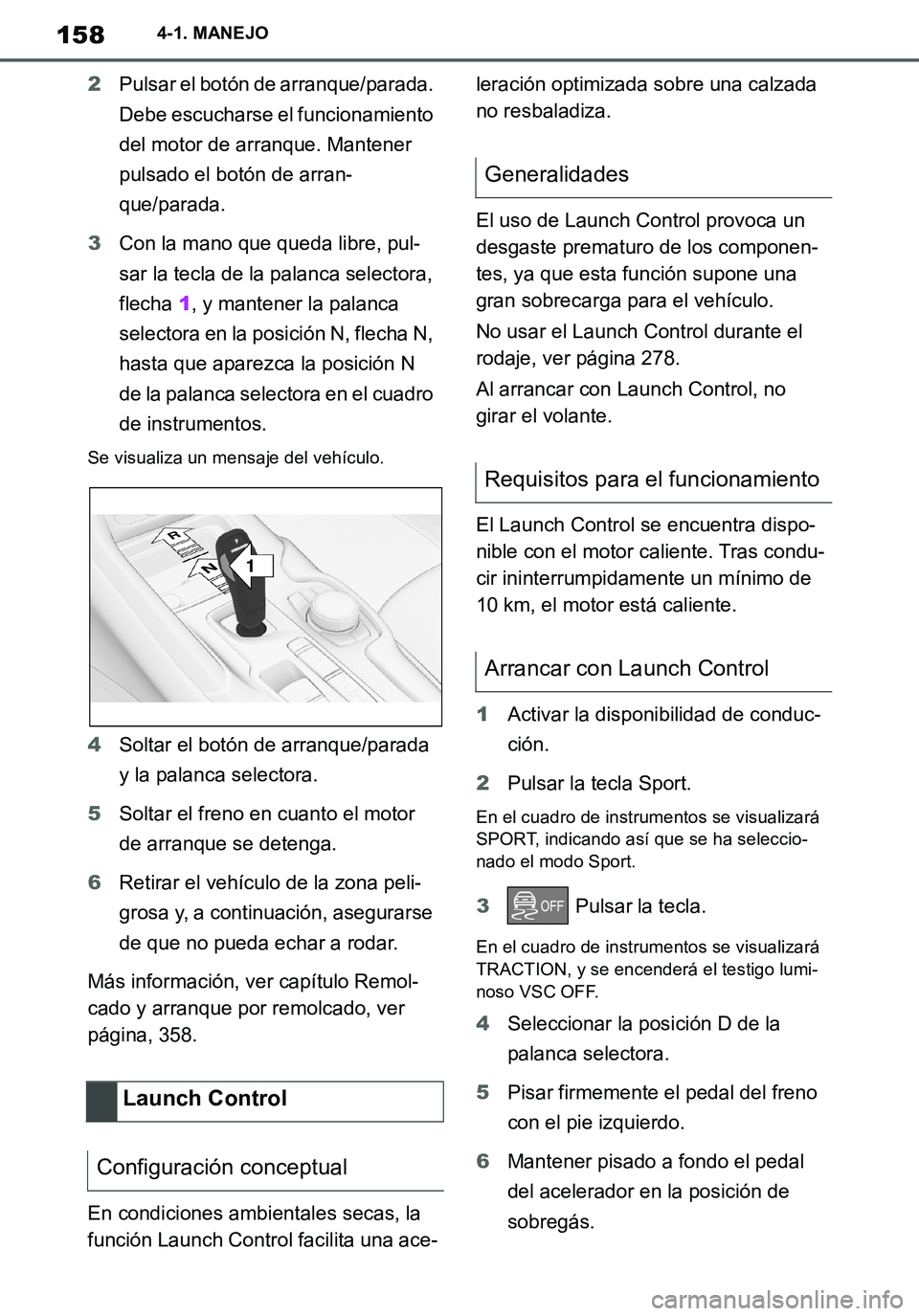 TOYOTA SUPRA 2020 Manuale de Empleo (in Spanish) 158
Supra Owners Manual_ES
4-1. MANEJO
2Pulsar el botón de arranque/parada.
Debe escucharse el funcionamiento
del motor de arranque. Mantener
pulsado el botón de arran-
que/parada.
3Con la mano TOYOTA SUPRA 2020 Manuale de Empleo (in Spanish) 158
Supra Owners Manual_ES
4-1. MANEJO
2Pulsar el botón de arranque/parada.
Debe escucharse el funcionamiento
del motor de arranque. Mantener
pulsado el botón de arran-
que/parada.
3Con la mano