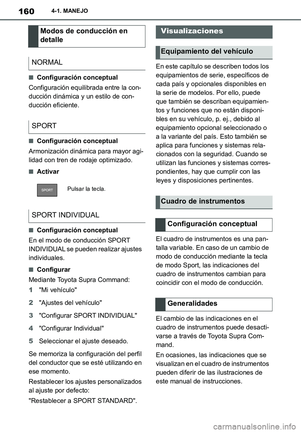 TOYOTA SUPRA 2020 Manuale de Empleo (in Spanish) 160
Supra Owners Manual_ES
4-1. MANEJO
■Configuración conceptual
Configuración equilibrada entre la con-
ducción dinámica y un estilo de con-
ducción eficiente.
■Configuración conceptual
Ar TOYOTA SUPRA 2020 Manuale de Empleo (in Spanish) 160
Supra Owners Manual_ES
4-1. MANEJO
■Configuración conceptual
Configuración equilibrada entre la con-
ducción dinámica y un estilo de con-
ducción eficiente.
■Configuración conceptual
Ar