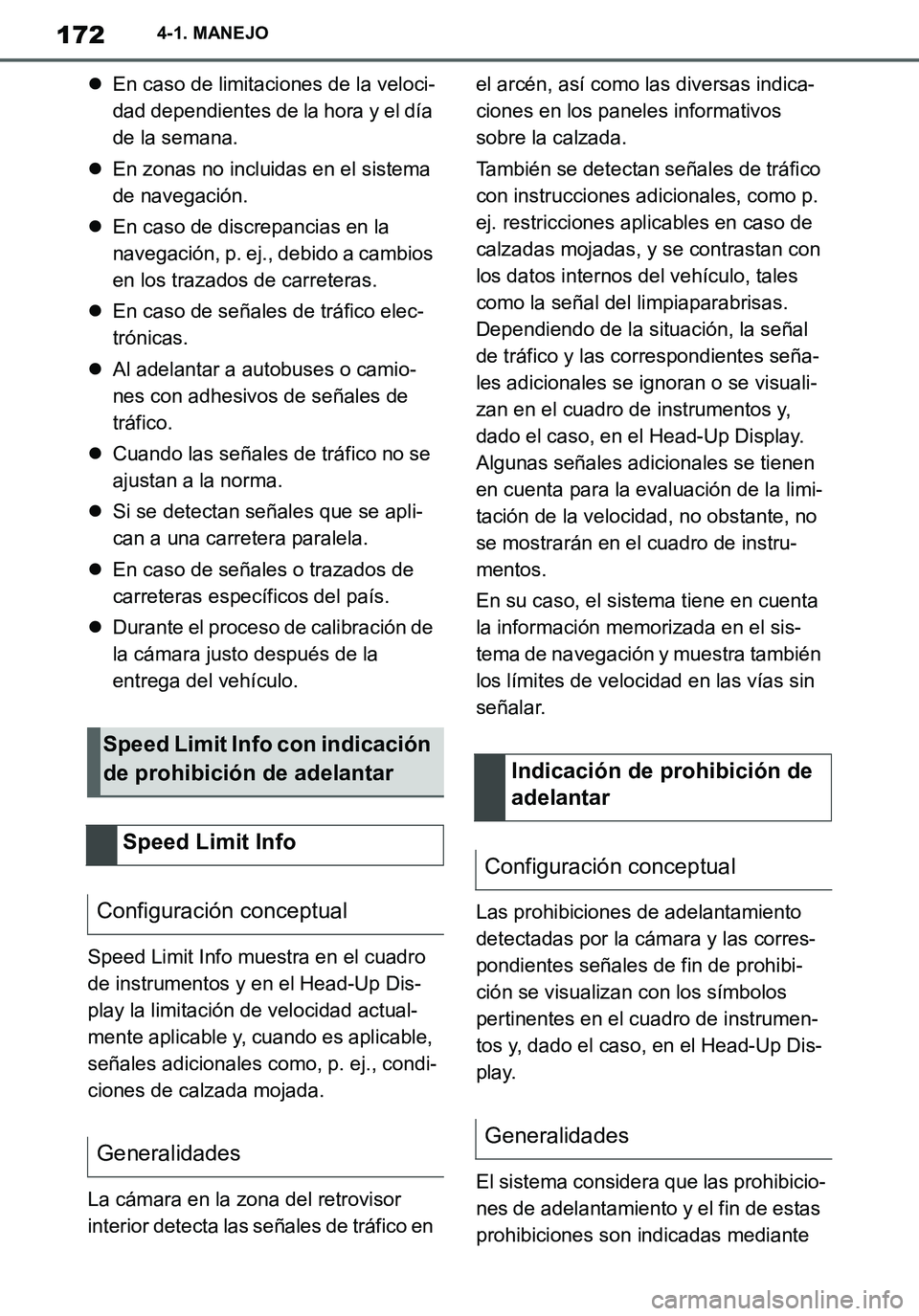 TOYOTA SUPRA 2020 Manuale de Empleo (in Spanish) 172
Supra Owners Manual_ES
4-1. MANEJO
En caso de limitaciones de la veloci-
dad dependientes de la hora y el día
de la semana.
En zonas no incluidas en el sistema
de navegación.
En caso TOYOTA SUPRA 2020 Manuale de Empleo (in Spanish) 172
Supra Owners Manual_ES
4-1. MANEJO
En caso de limitaciones de la veloci-
dad dependientes de la hora y el día
de la semana.
En zonas no incluidas en el sistema
de navegación.
En caso