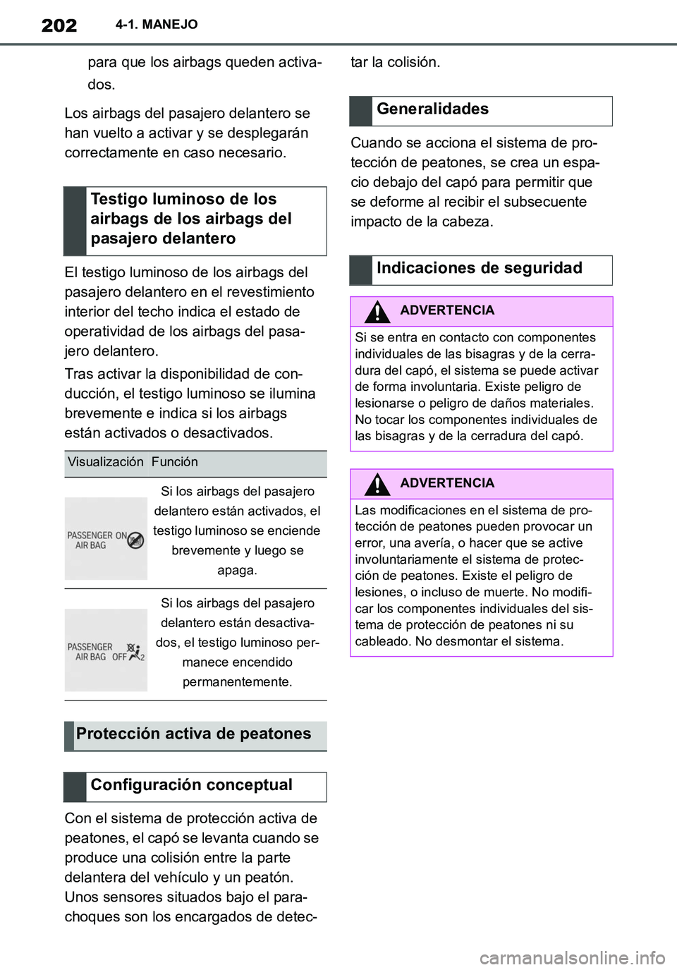 TOYOTA SUPRA 2020 Manuale de Empleo (in Spanish) 202
Supra Owners Manual_ES
4-1. MANEJO
para que los airbags queden activa-
dos.
Los airbags del pasajero delantero se
han vuelto a activar y se desplegarán
correctamente en caso necesario.
El test TOYOTA SUPRA 2020 Manuale de Empleo (in Spanish) 202
Supra Owners Manual_ES
4-1. MANEJO
para que los airbags queden activa-
dos.
Los airbags del pasajero delantero se
han vuelto a activar y se desplegarán
correctamente en caso necesario.
El test