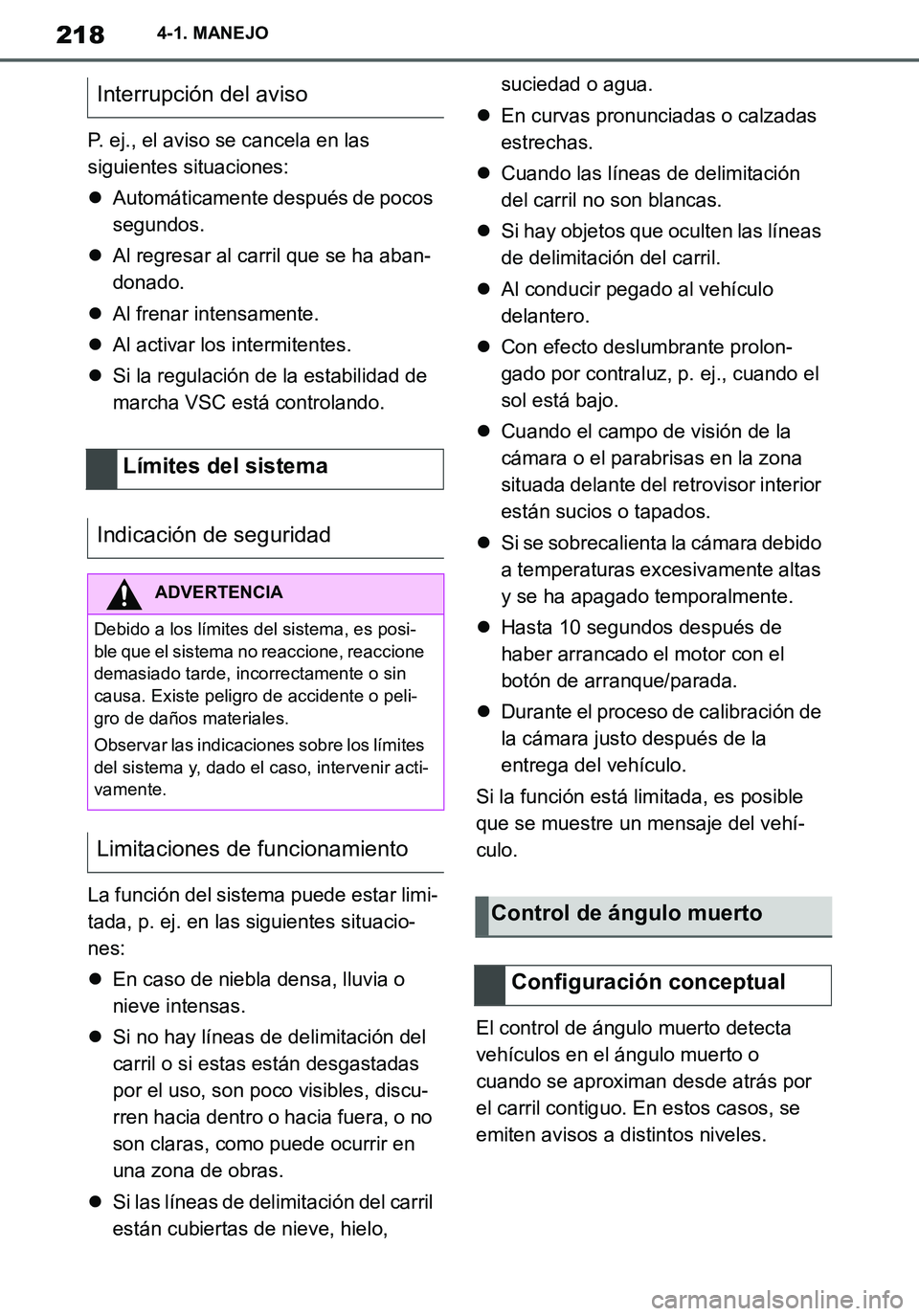TOYOTA SUPRA 2020 Manuale de Empleo (in Spanish) 218
Supra Owners Manual_ES
4-1. MANEJO
P. ej., el aviso se cancela en las
siguientes situaciones:
Automáticamente después de pocos
segundos.
Al regresar al carril que se ha aban-
donado.
TOYOTA SUPRA 2020 Manuale de Empleo (in Spanish) 218
Supra Owners Manual_ES
4-1. MANEJO
P. ej., el aviso se cancela en las
siguientes situaciones:
Automáticamente después de pocos
segundos.
Al regresar al carril que se ha aban-
donado.