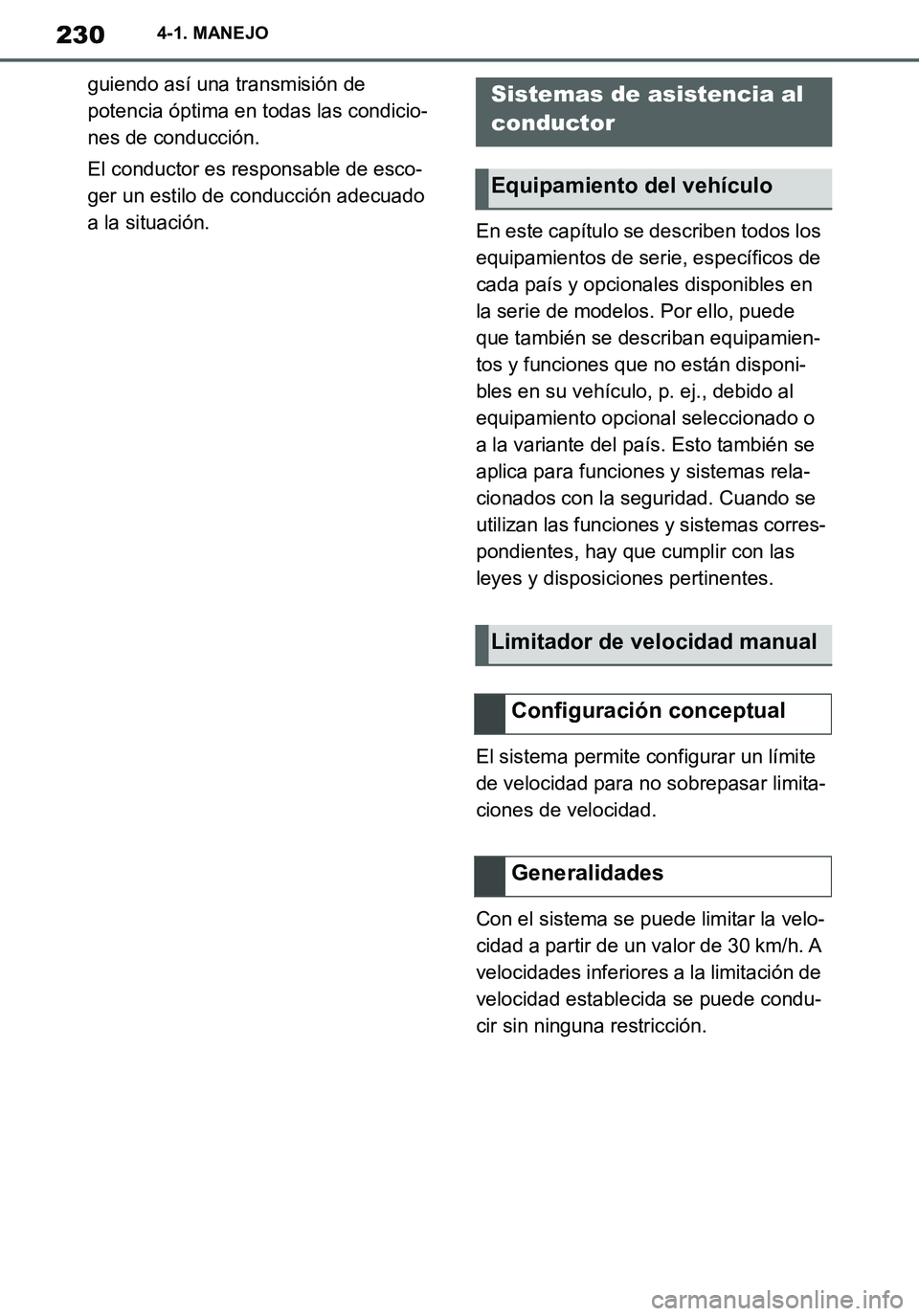 TOYOTA SUPRA 2020 Manuale de Empleo (in Spanish) 230
Supra Owners Manual_ES
4-1. MANEJO
guiendo así una transmisión de
potencia óptima en todas las condicio-
nes de conducción.
El conductor es responsable de esco-
ger un estilo de conducción TOYOTA SUPRA 2020 Manuale de Empleo (in Spanish) 230
Supra Owners Manual_ES
4-1. MANEJO
guiendo así una transmisión de
potencia óptima en todas las condicio-
nes de conducción.
El conductor es responsable de esco-
ger un estilo de conducción