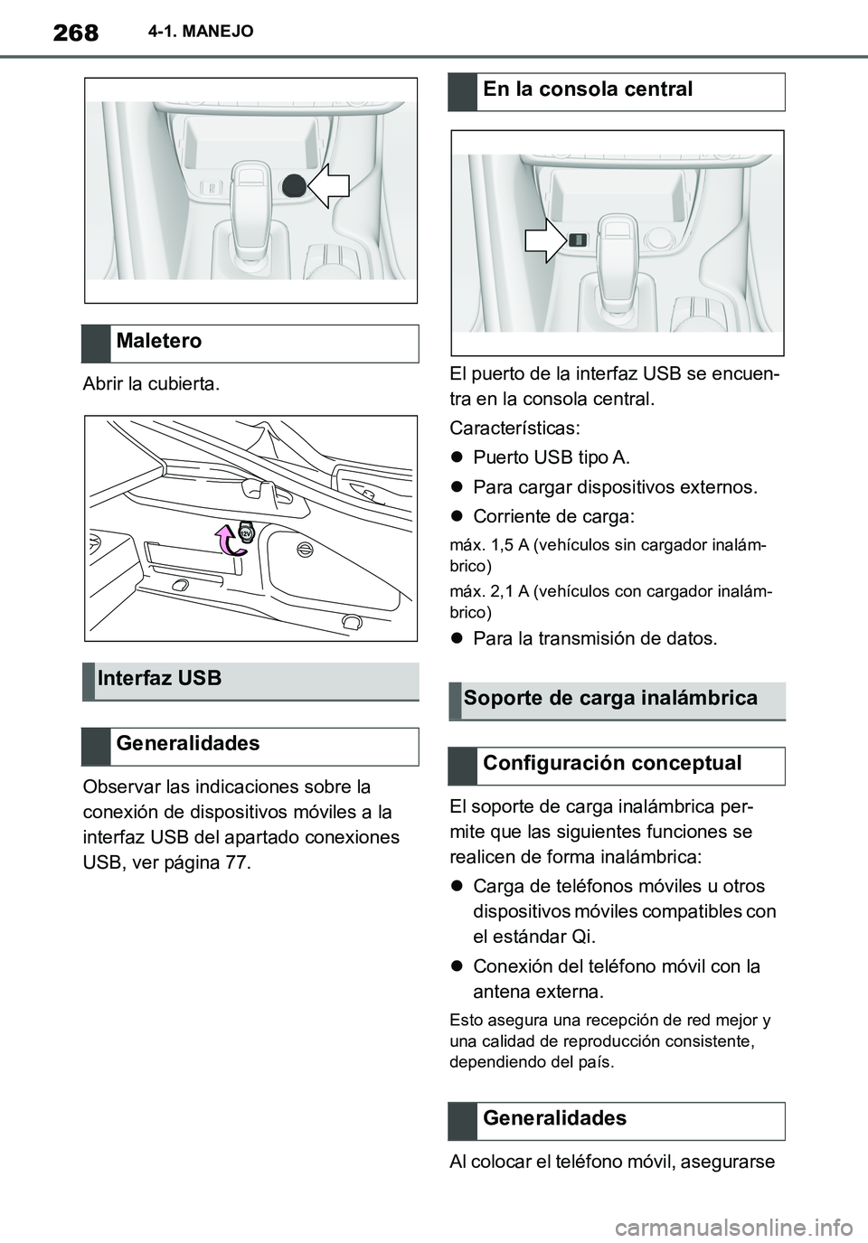 TOYOTA SUPRA 2020 Manuale de Empleo (in Spanish) 268
Supra Owners Manual_ES
4-1. MANEJO
Abrir la cubierta.
Observar las indicaciones sobre la
conexión de dispositivos móviles a la
interfaz USB del apartado conexiones
USB, ver página 77.El pue TOYOTA SUPRA 2020 Manuale de Empleo (in Spanish) 268
Supra Owners Manual_ES
4-1. MANEJO
Abrir la cubierta.
Observar las indicaciones sobre la
conexión de dispositivos móviles a la
interfaz USB del apartado conexiones
USB, ver página 77.El pue