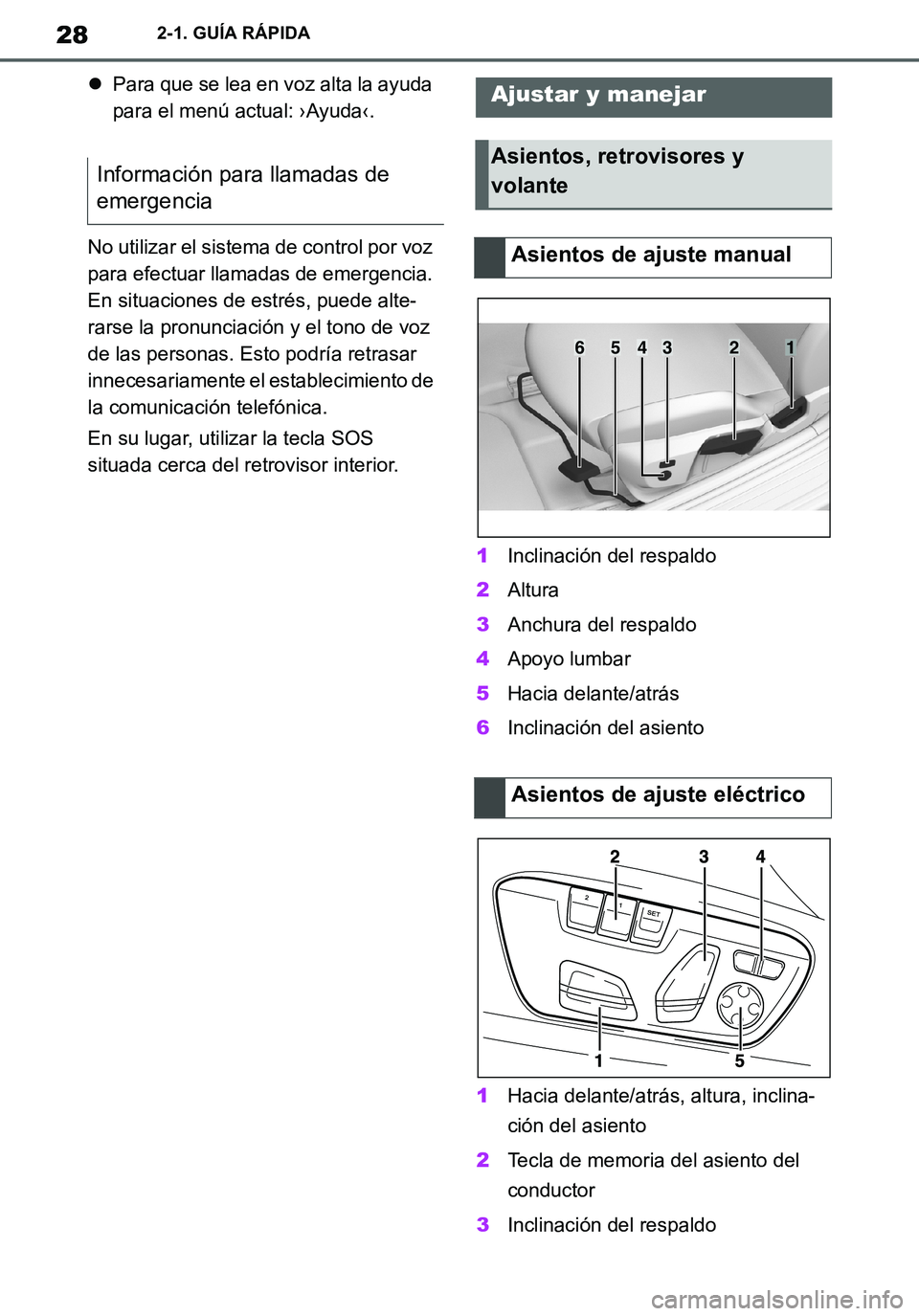 TOYOTA SUPRA 2020  Manuale de Empleo (in Spanish) 28
Supra Owners Manual_ES
2-1. GUÍA RÁPIDA
Para que se lea en voz alta la ayuda 
para el menú actual: ›Ayuda‹.
No utilizar el sistema de control por voz 
para efectuar llamadas de emergenci