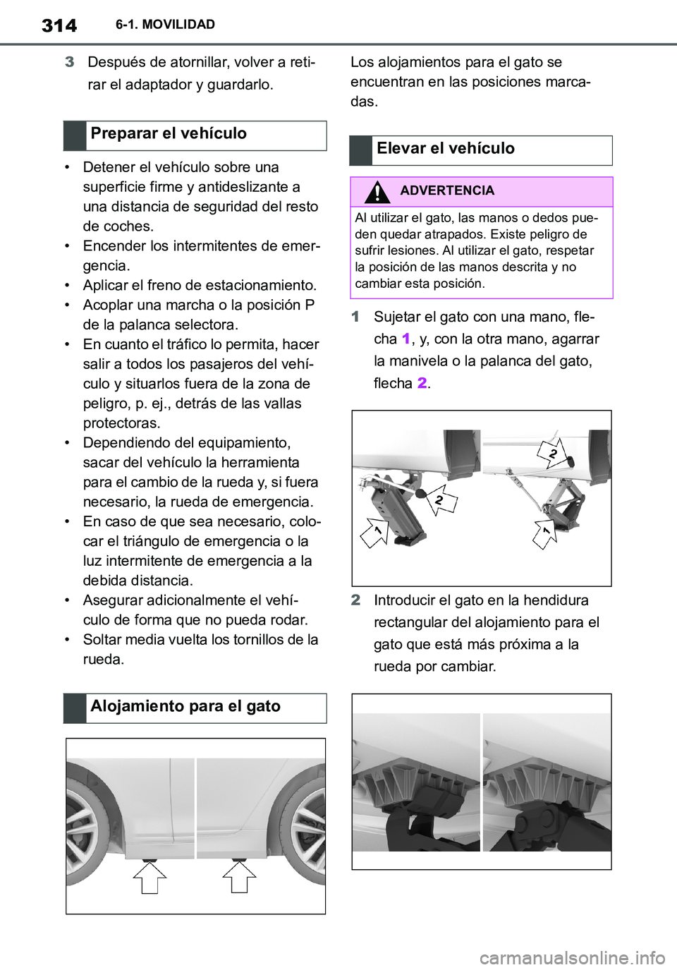 TOYOTA SUPRA 2020 Manuale de Empleo (in Spanish) 314
Supra Owners Manual_ES
6-1. MOVILIDAD
3Después de atornillar, volver a reti-
rar el adaptador y guardarlo.
• Detener el vehículo sobre una
superficie firme y antideslizante a
una distancia TOYOTA SUPRA 2020 Manuale de Empleo (in Spanish) 314
Supra Owners Manual_ES
6-1. MOVILIDAD
3Después de atornillar, volver a reti-
rar el adaptador y guardarlo.
• Detener el vehículo sobre una
superficie firme y antideslizante a
una distancia